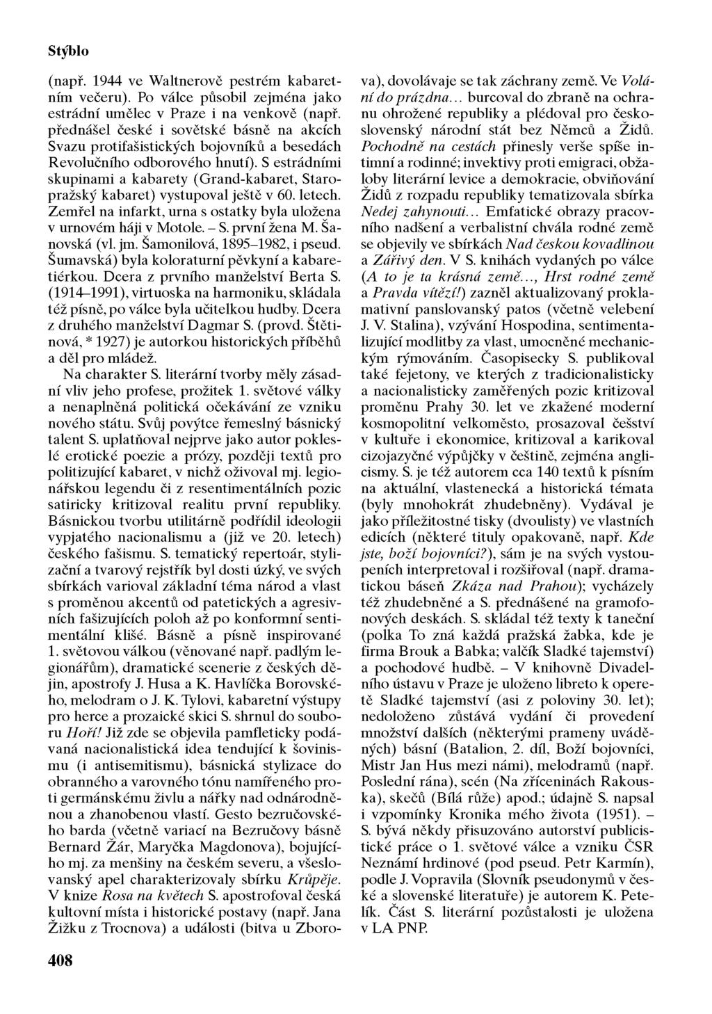 Stýblo (např. 1944 ve Waltnerově pestrém kabaretním večeru). Po válce působil zejména jako estrádní umělec v Praze i na venkově (např.