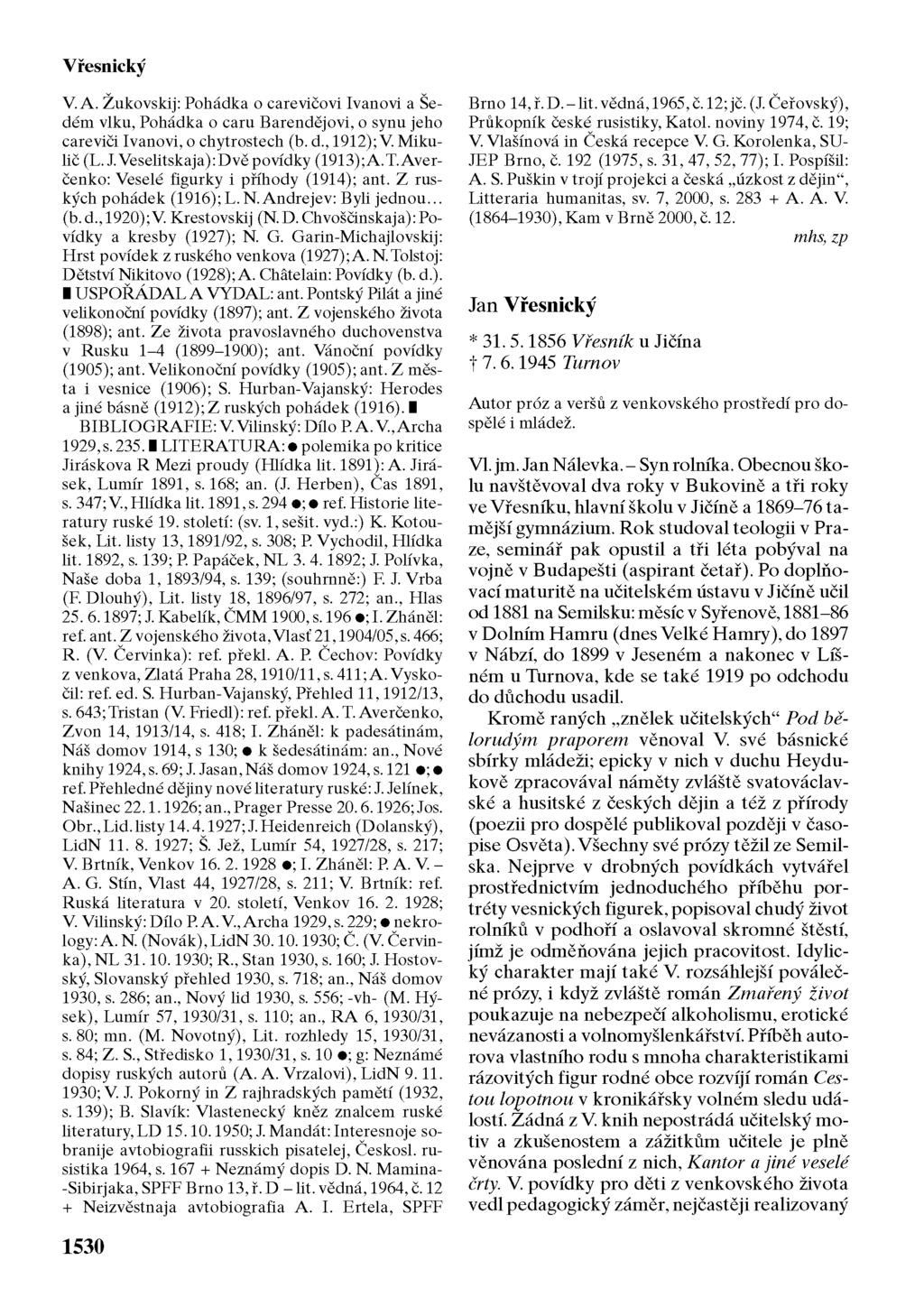 Vřesnický V. A. Žukovskij: Pohádka o carevičovi Ivanovi a Šedém vlku, Pohádka o caru Barendějovi, o synu jeho careviči Ivanovi, o chytrostech (b. d., 1912); V. Mikulič (L. J.
