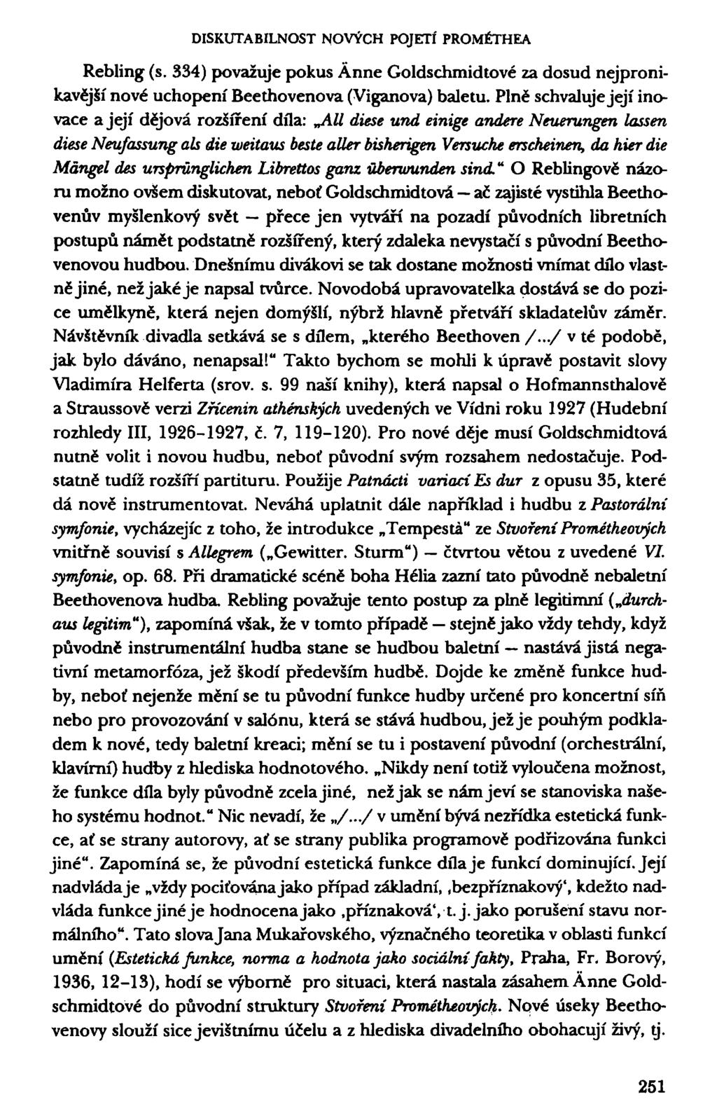 DISKUTABILNOST NOVÝCH POJETÍ PROMÉTHEA Rebling (s. 334) považuje pokus Anne Goldschmidtové za dosud nejpronikavější nové uchopení Beethovenova (Viganova) baletu.