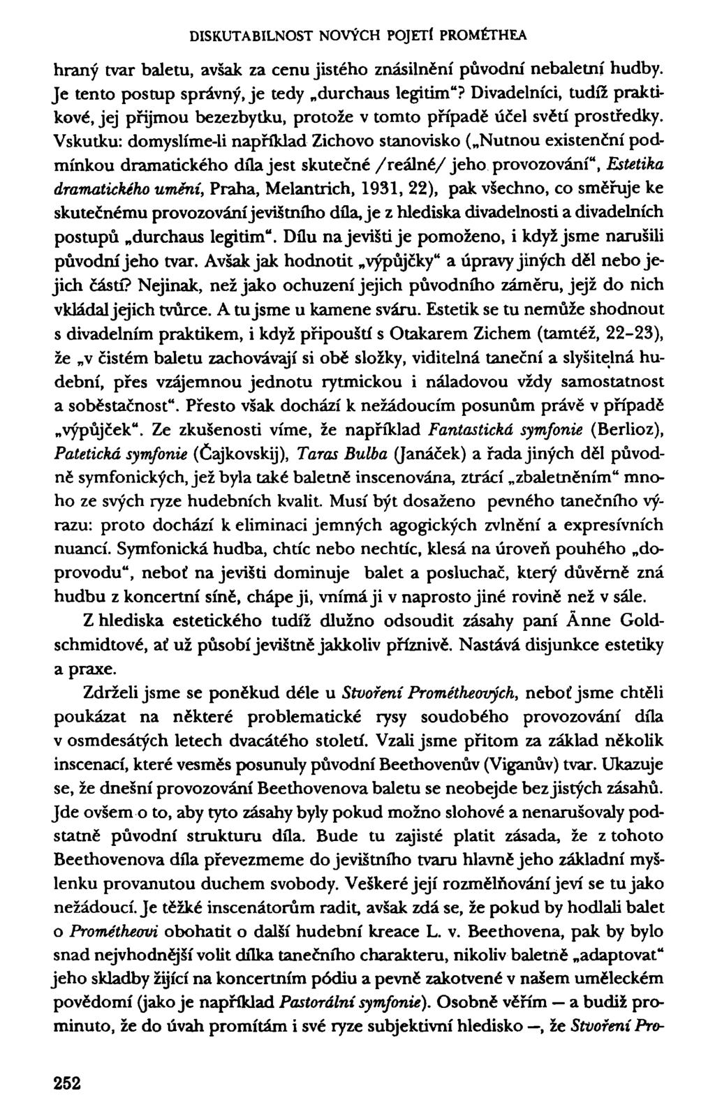 DISKUTABILNOST NOVÝCH POJETÍ PROMÉTHEA hraný tvar baletu, avšak za cenu jistého znásilnění původní nebaletní hudby. Je tento postup správný, je tedy durchaus legitim"?