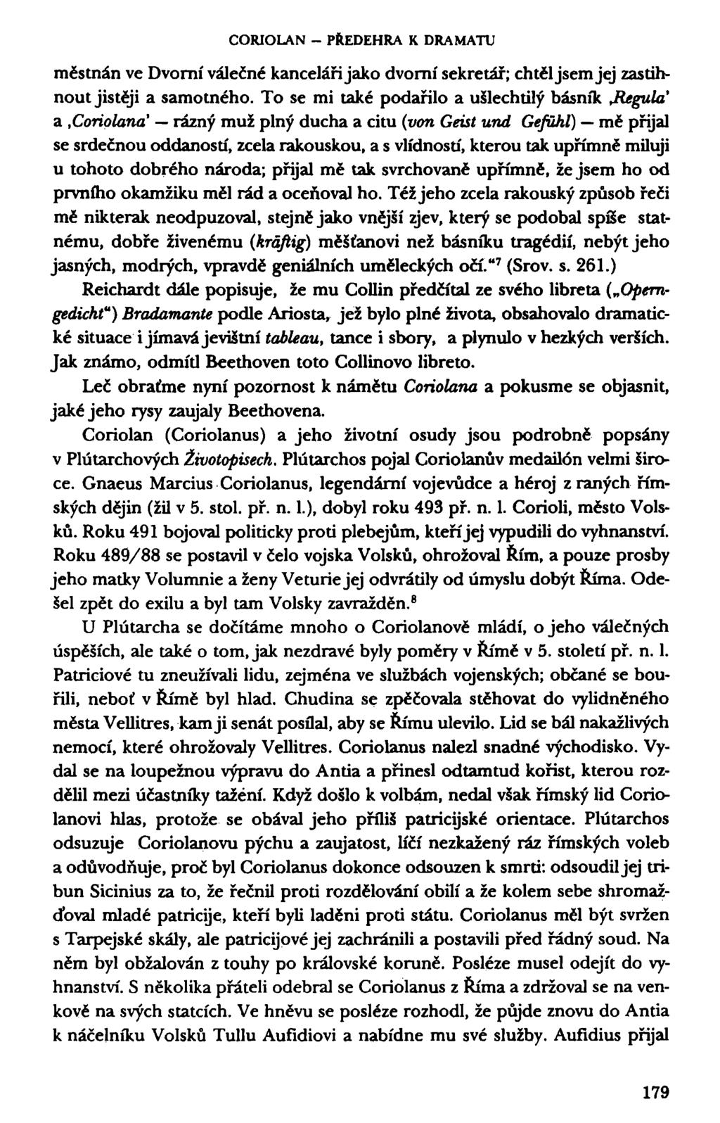 CORIOLAN - PŘEDEHRA K DRAMATU městnán ve Dvorní válečné kanceláři jako dvorní sekretář; chtěl jsem jej zastihnout jistěji a samotného. To se mi také podařilo a ušlechtilý básník Jiegula' a.