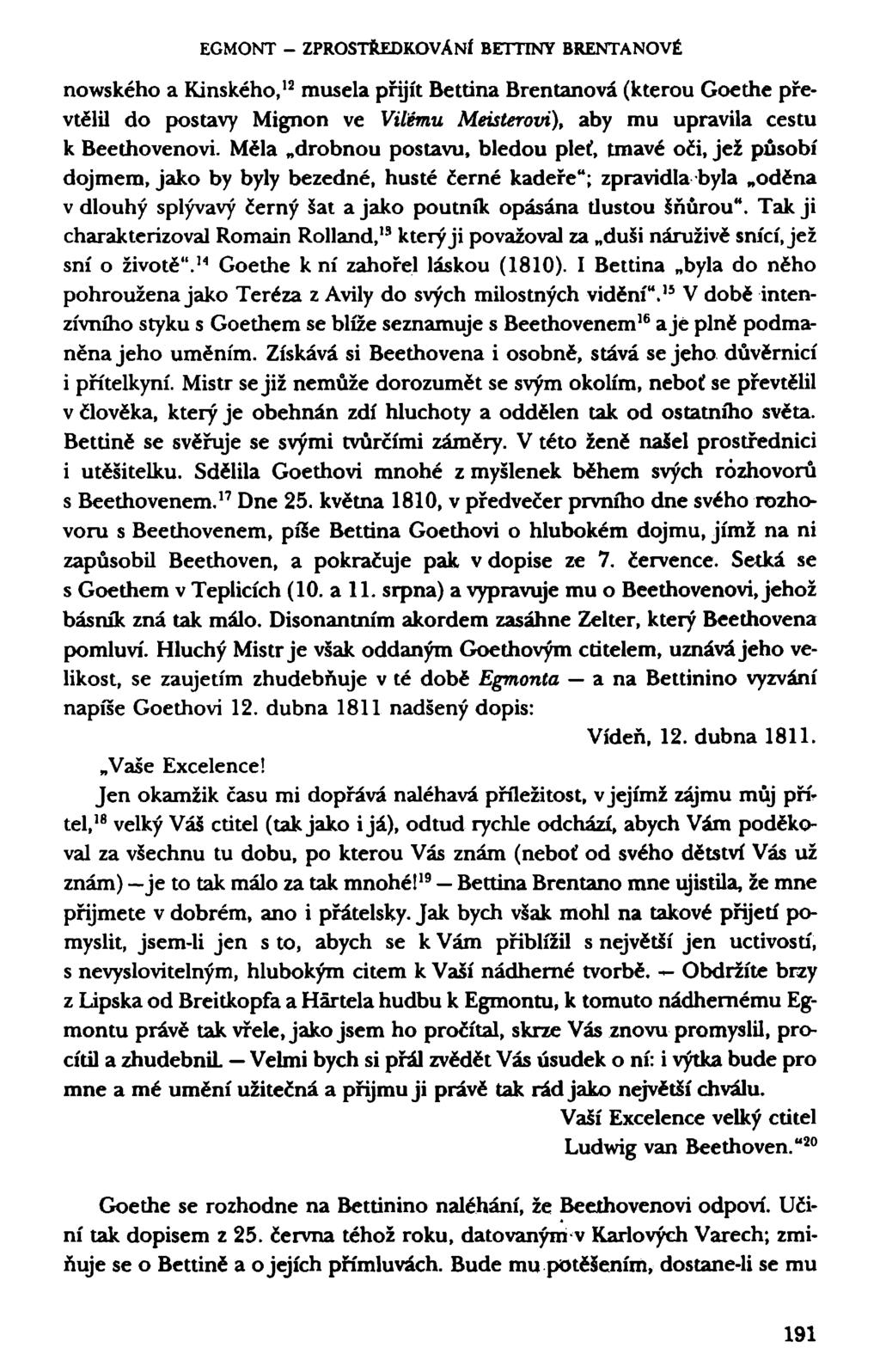 EGMONT - ZPROSTŘEDKOVÁNÍ BETTINY BRENTANOVÉ nowského a Kinského, 12 musela přijít Bettina Brentanová (kterou Goethe převtělil do postavy Mignon ve Vilému Meisterovi), aby mu upravila cestu k