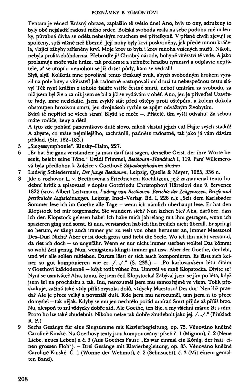 POZNÁMKY K EGMONTOVI Tentam je věnec! Krásný obraze, zaplašilo tě světlo dne! Ano, byly to ony, sdruženy to byly obě nejsladší radosti mého srdce.