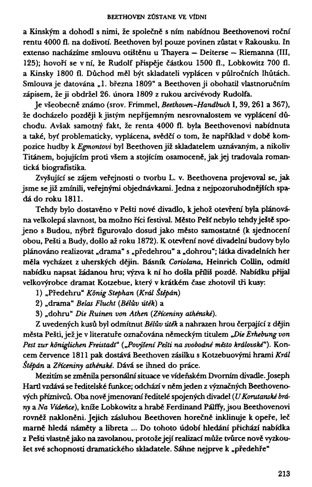 BEETHOVEN ZŮSTANE VE VÍDNI a Kinským a dohodl s nimi, že společně s ním nabídnou Beethovenovi roční rentu 4000 fl. na doživotí. Beethoven byl pouze povinen zůstat v Rakousku.