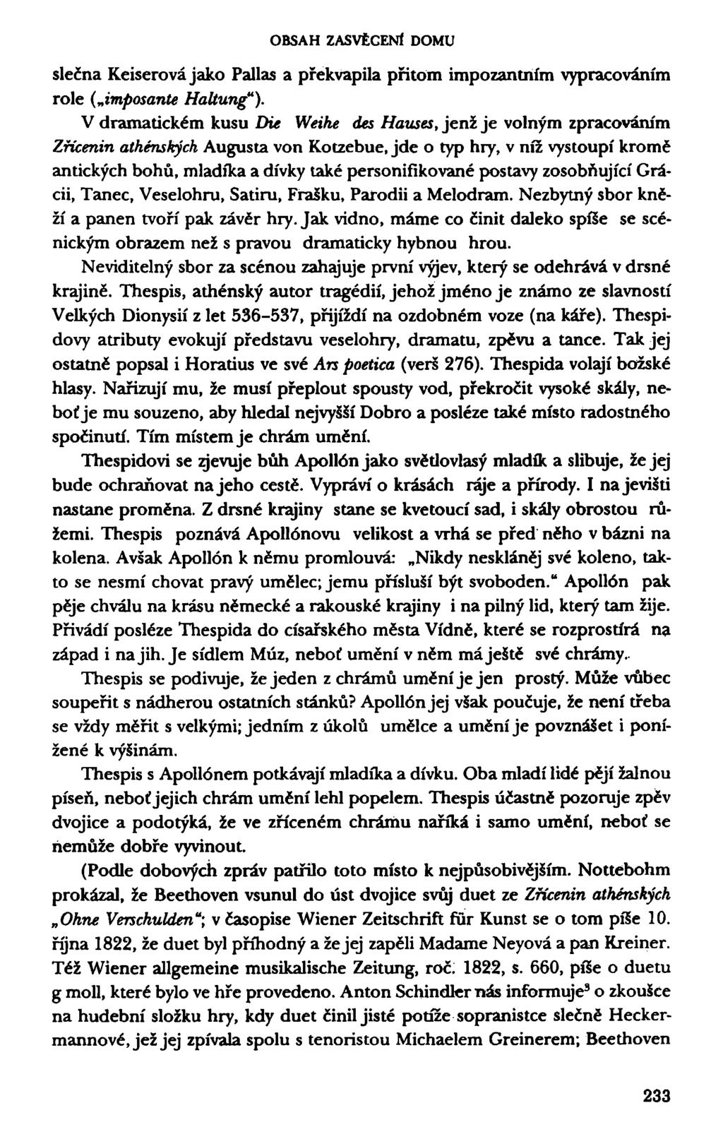 OBSAH ZASVĚCENI DOMU slečna Keiserová jako Pallas a překvapila přitom impozantním vypracováním role ( imposante Haltung").