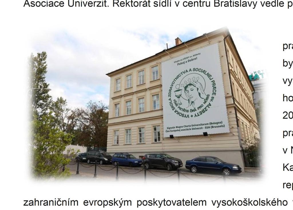 VŠ zdravotníctva a sociálnej práce sv. Alžbety Vysoká škola zdravotníctva a sociálnej práce je nezisková organizace založená roku 2002 současným rektorem, panem Dr. h. c. mult. prof. MUDr.
