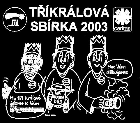 22/2002 Tříkrálová sbírka 2003 na Rýmařovsku Vážení spoluobčané, blíží se čas tříkrálový a to je známka, že 3. až 8.