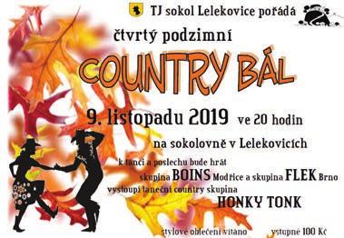 12. Půlnoční mše 26. 12. Tradiční koledování u kostela 4. 1. 2020 Tříkrálová sbírka 7. 1. Tradiční vánoční koncert COUNTRY BÁL TJ Sokol Lelekovice zve všechny na již čtvrtý Country bál. Sobota 9. 11.