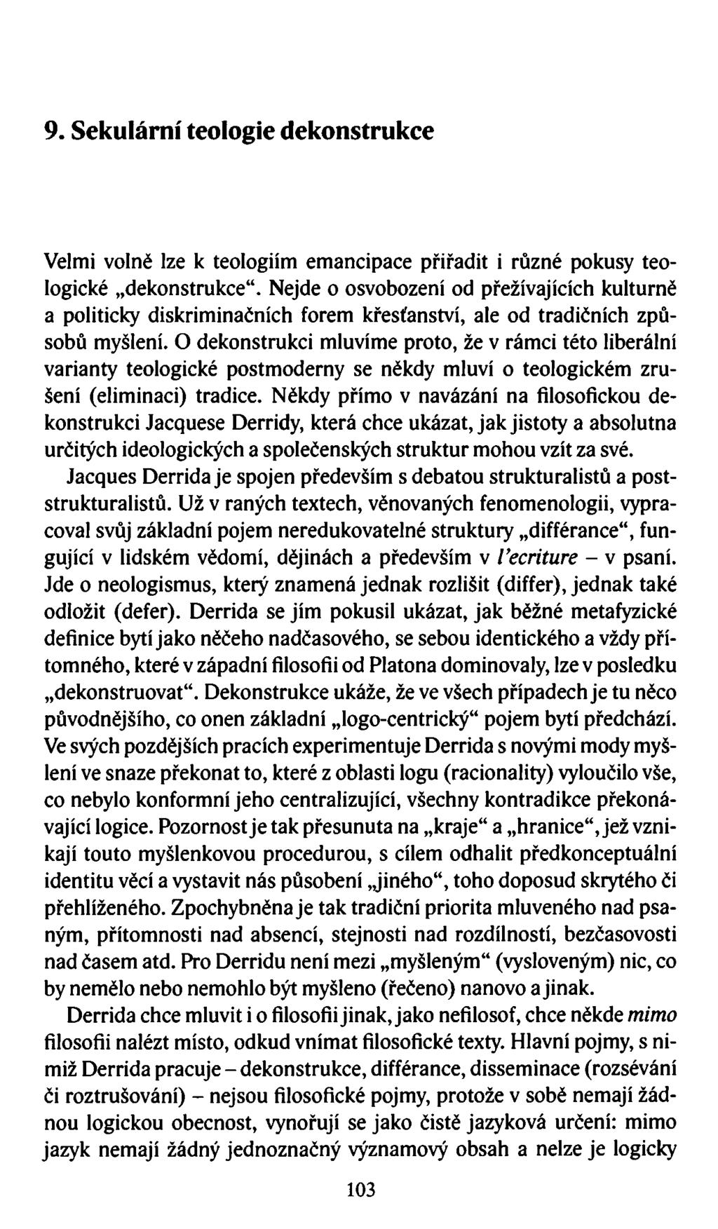 9. Sekulární teologie dekonstrukce Velmi volně lze k teologiím emancipace přiřadit i různé pokusy teologické.