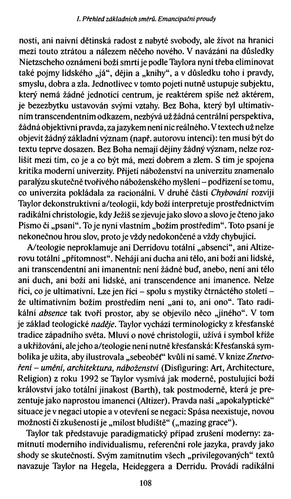 I. Přehled základních směrů. Emancipační proudy nosti, ani naivní dětinská radost z nabyté svobody, ale život na hranici mezi touto ztrátou a nálezem něčeho nového.