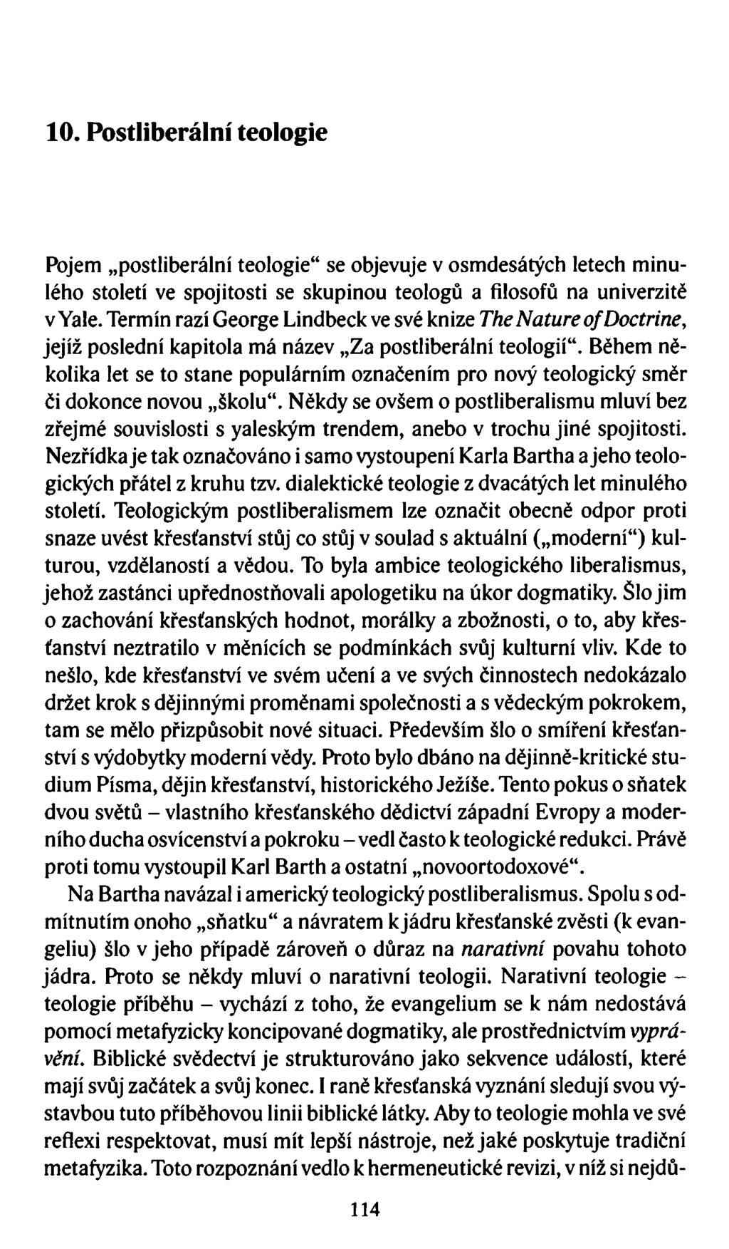 10. Postliberální teologie Pojem postliberální teologie se objevuje v osmdesátých letech minulého století ve spojitosti se skupinou teologů a filosofů na univerzitě v Yale.