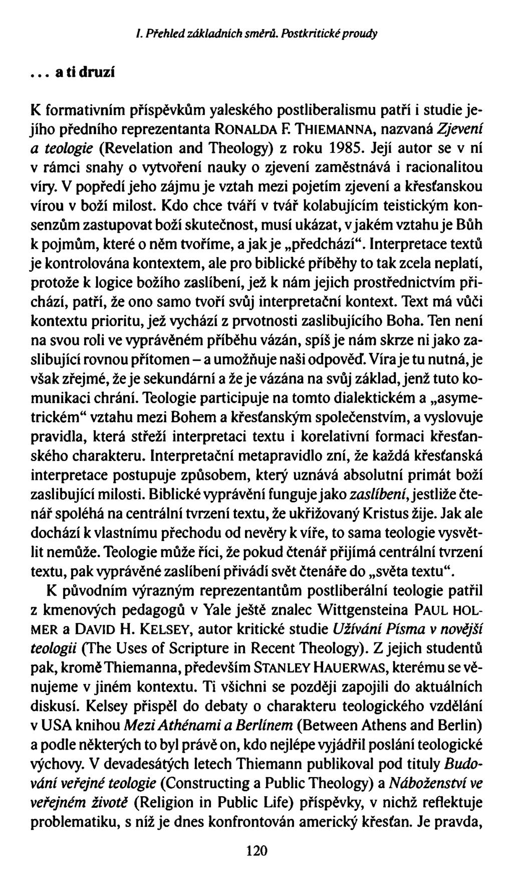 I. Přehled základních směrů. Postkritické proudy... a ti druzí K formativním příspěvkům yaleského postliberalismu patří i studie jejího předního reprezentanta Ronalda F.