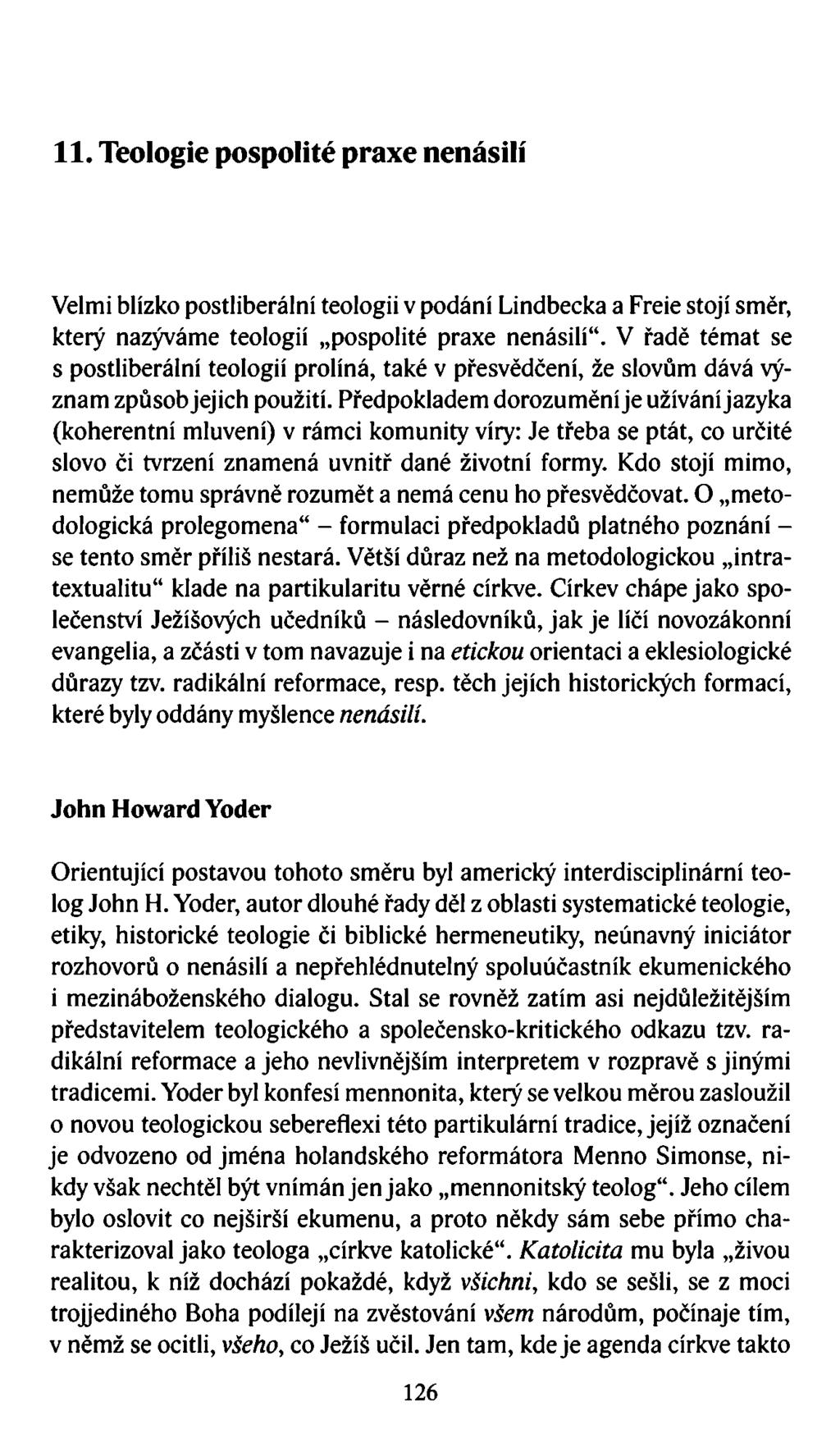 11. Teologie pospolité praxe nenásilí Velmi blízko postliberální teologii v podání Lindbecka a Freie stojí směr, který nazýváme teologií pospolité praxe nenásilí.