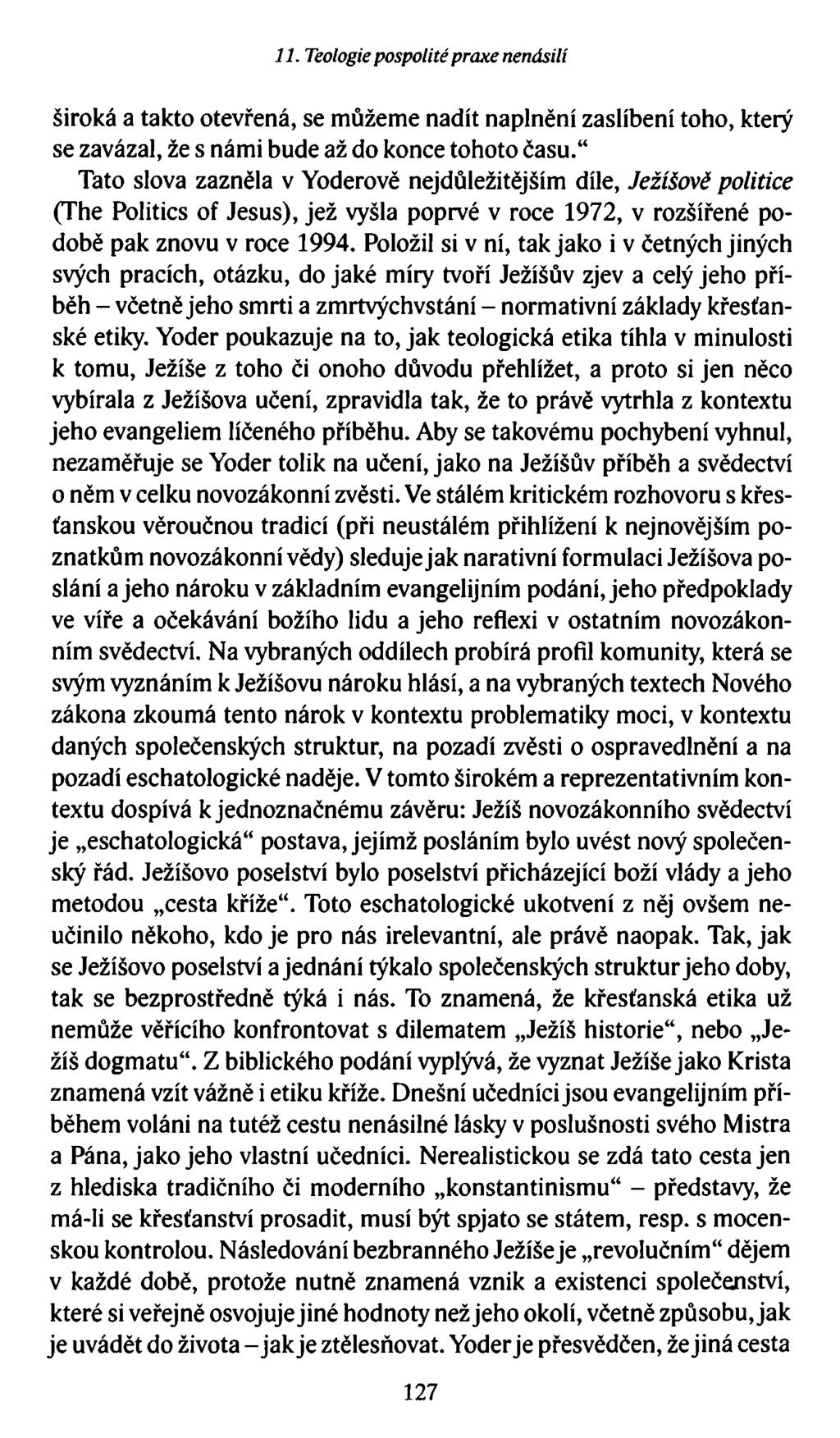 11. Teologie pospolité praxe nenásilí široká a takto otevřená, se můžeme nadít naplnění zaslíbení toho, který se zavázal, že s námi bude až do konce tohoto času.