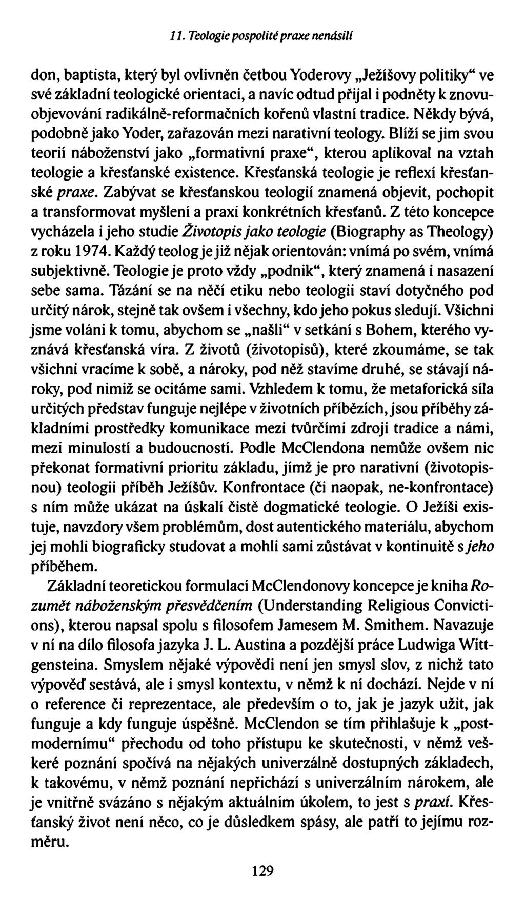 11. Teologie pospolité praxe nenásilí don, baptista, který byl ovlivněn četbou Yoderovy Ježíšovy politiky ve své základní teologické orientaci, a navíc odtud přijal i podněty k znovuobjevování