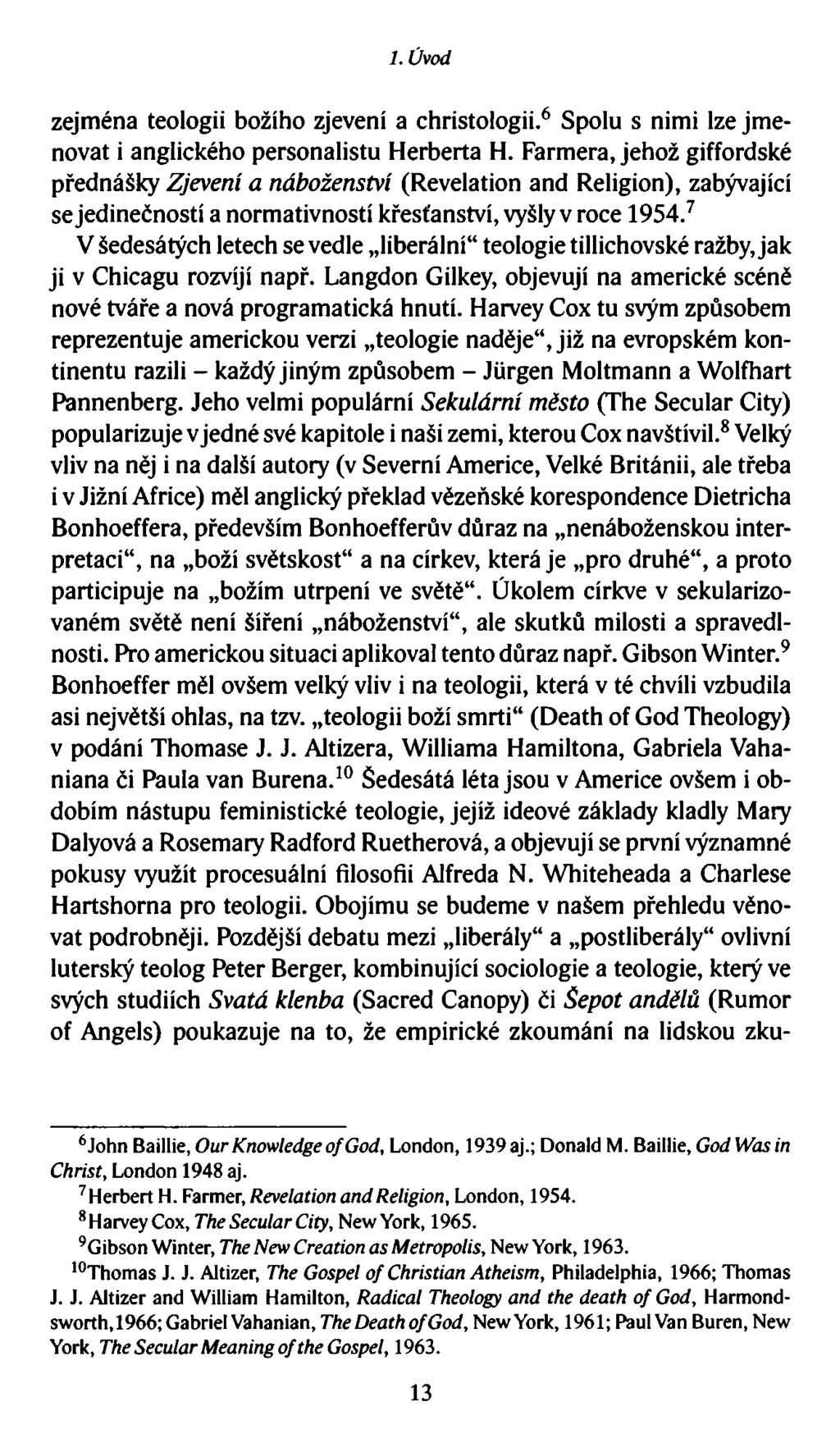 1. Úvod zejména teologii božího zjevení a christologii.6 Spolu s nimi lze jmenovat i anglického personalistu Herberta H.