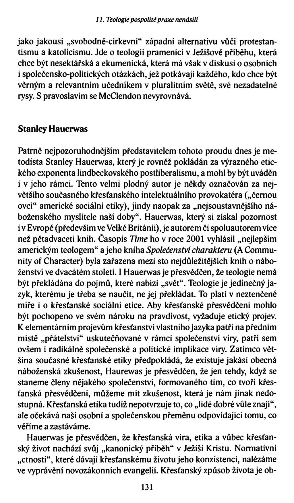 11. Teologie pospolité praxe nenásilí jako jakousi svobodně-církevní západní alternativu vůči protestantismu a katolicismu.