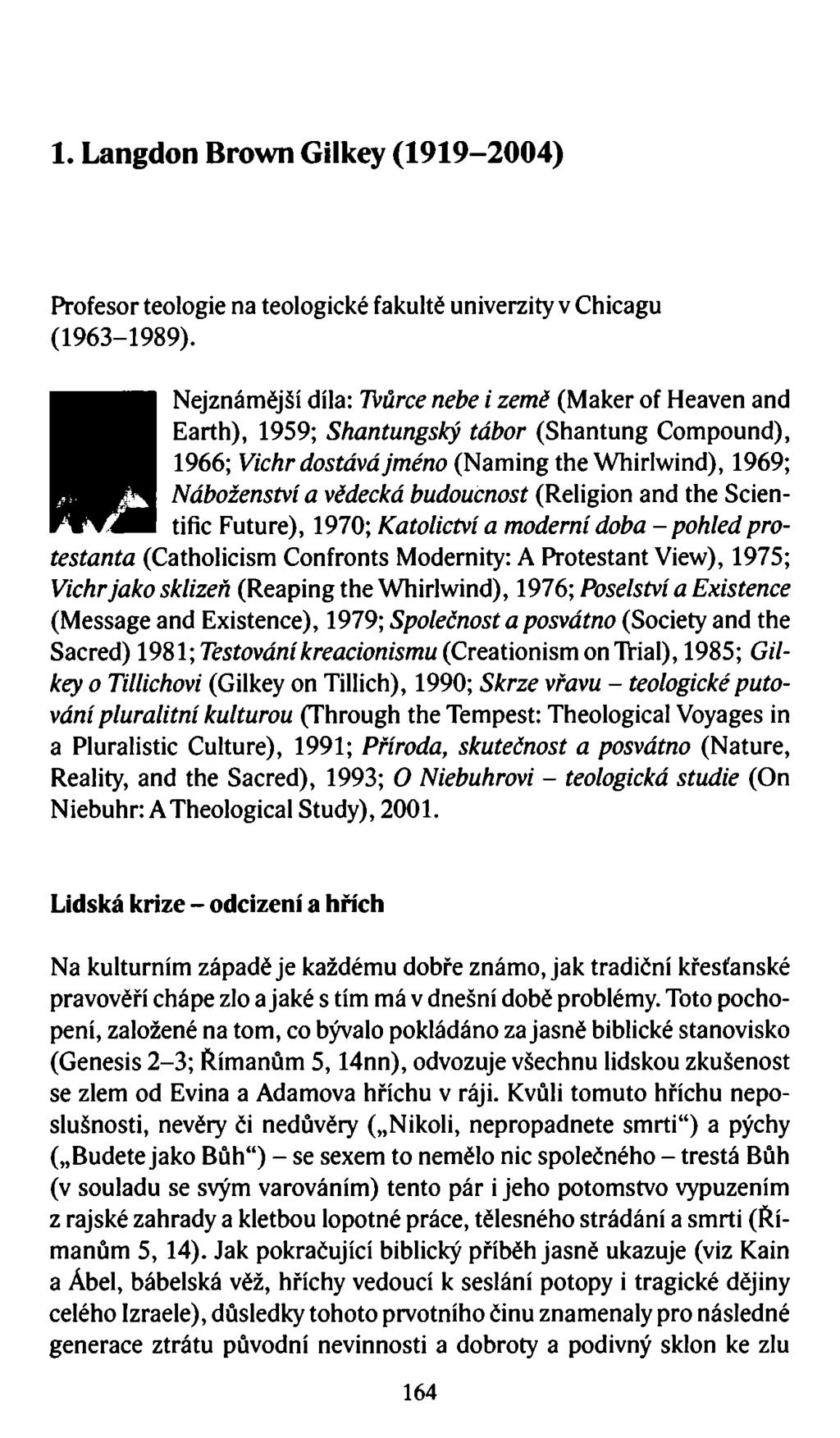 1. Langdon Brown Gilkey (1919-2004) Profesor teologie na teologické fakultě univerzity v Chicagu (1963-1989).