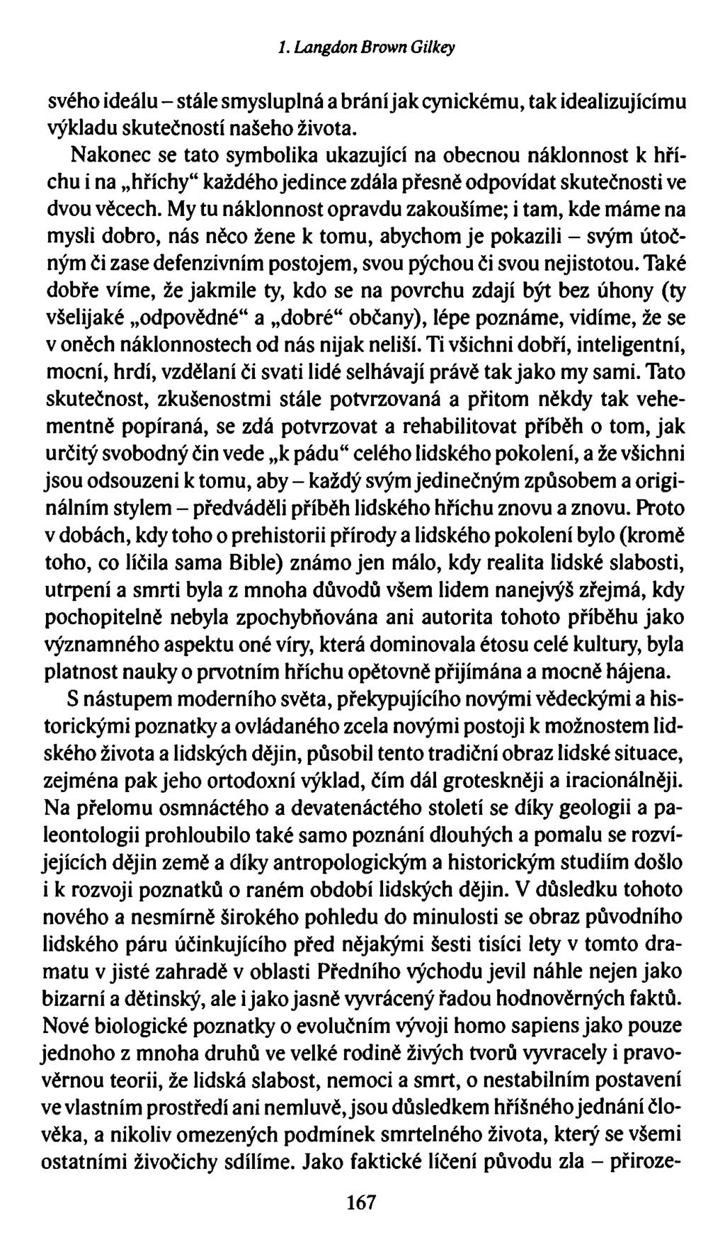 1. Langdon Brown Gilkey svého ideálu - stále smysluplná a brání jak cynickému, tak idealizujícímu výkladu skutečností našeho života.