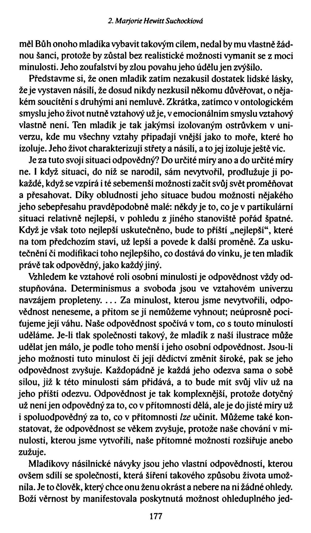 2. Marjorie Hewitt Suchockiová měl Bůh onoho mladíka vybavit takovým cílem, nedal by mu vlastně žádnou šanci, protože by zůstal bez realistické možnosti vymanit se z moci minulosti.
