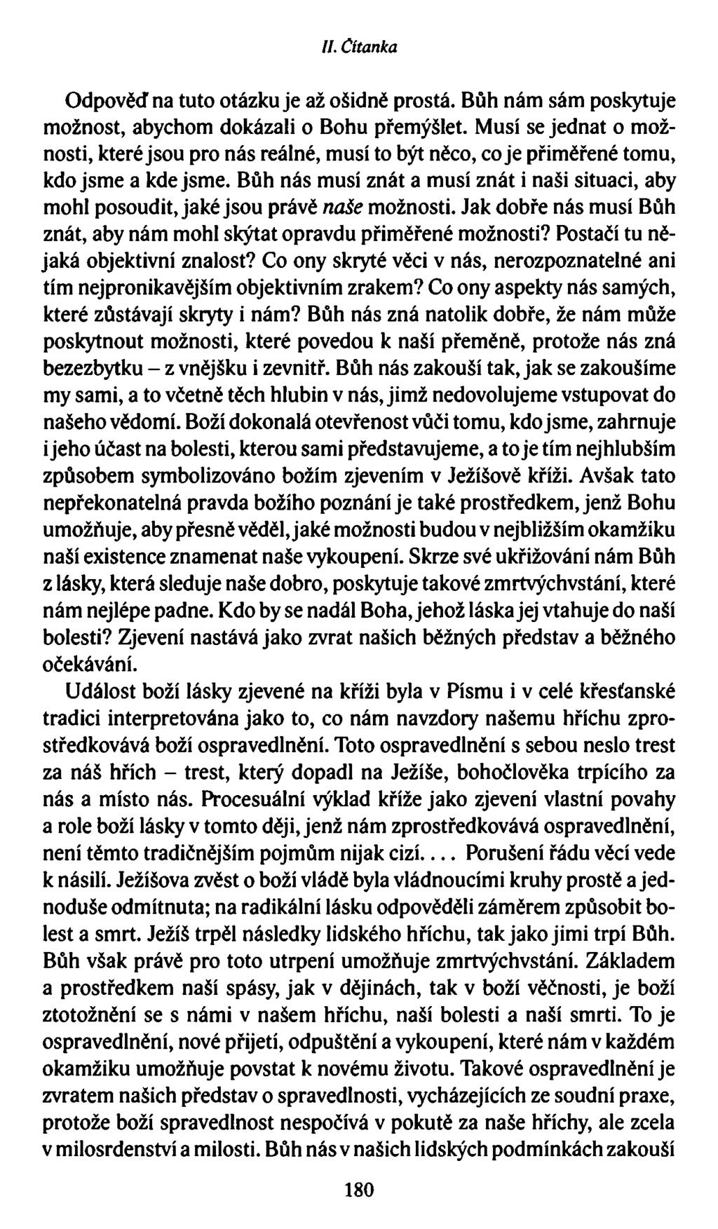 //. Čítanka Odpověď na tuto otázku je až ošidně prostá. Bůh nám sám poskytuje možnost, abychom dokázali o Bohu přemýšlet.