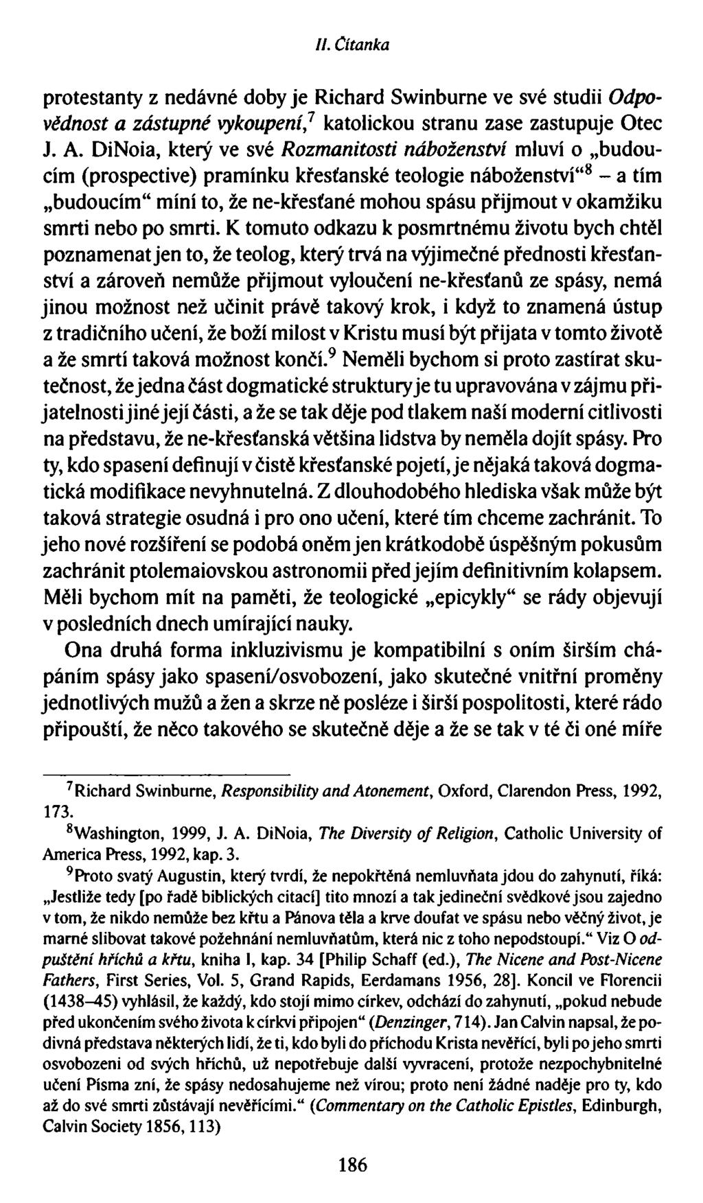 //. Čítanka protestanty z nedávné doby je Richard Swinburne ve své studii Odpovědnost a zástupné vykoupeníj katolickou stranu zase zastupuje Otec J. A.