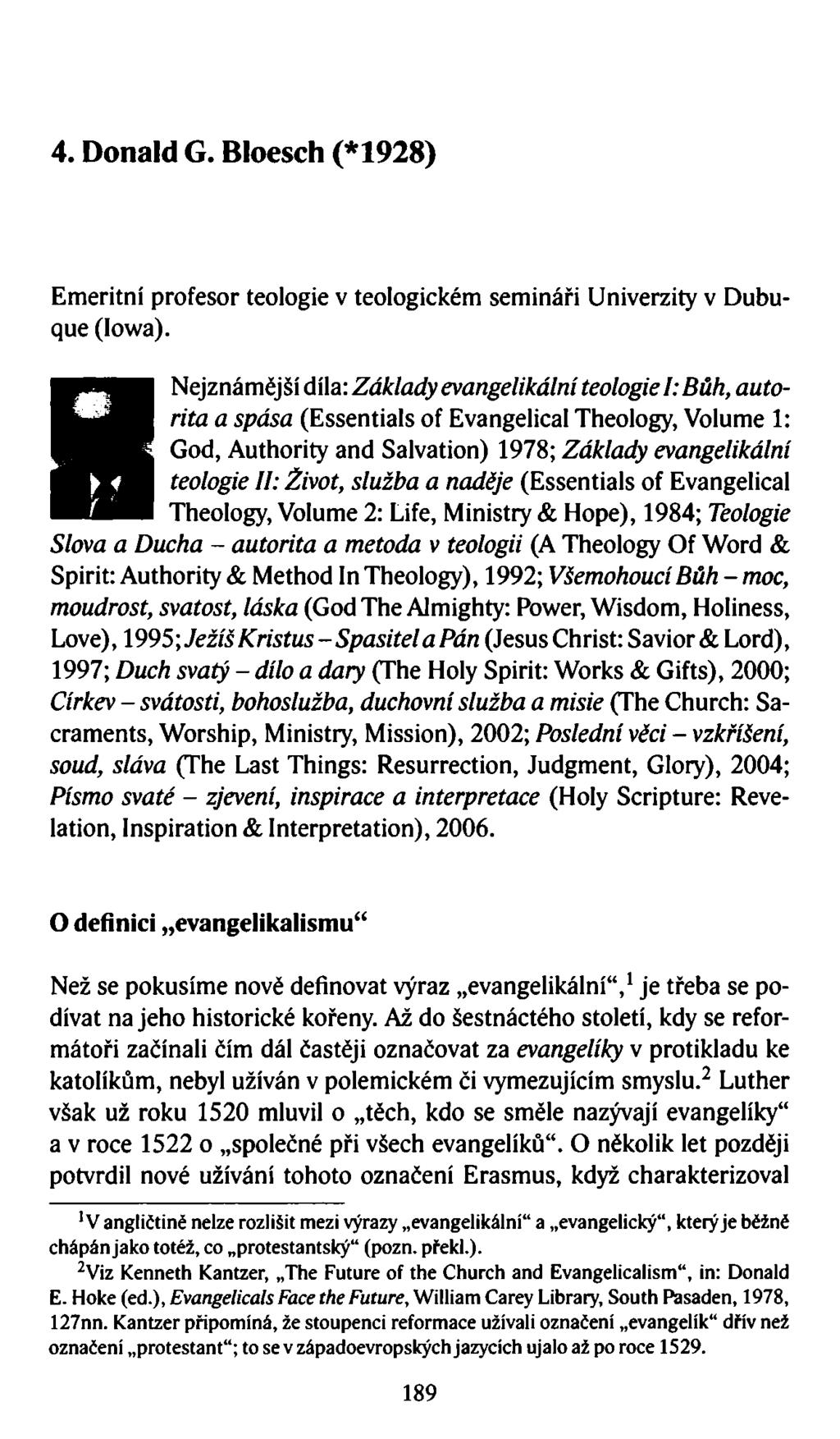 4. Donald G. Bloesch (*1928) Emeritní profesor teologie v teologickém semináři Univerzity v Dubuque (lowa).