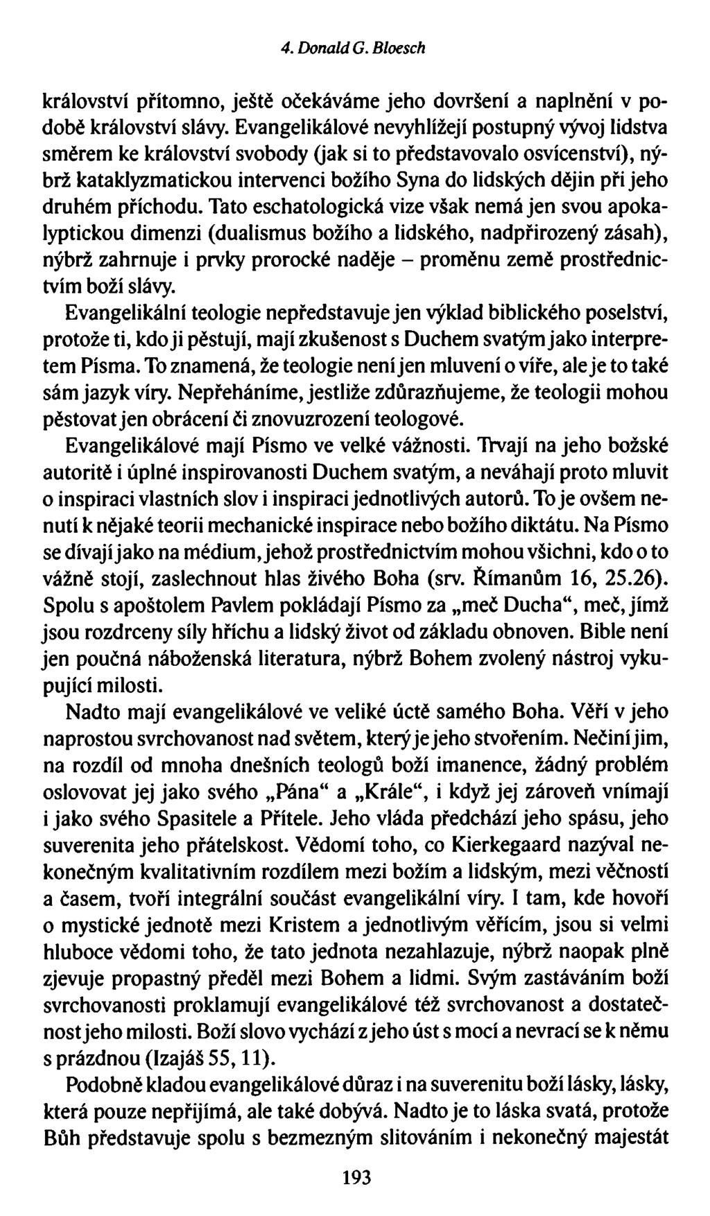 4. Donald G. Bloesch království přítomno, ještě očekáváme jeho dovršení a naplnění v podobě království slávy.