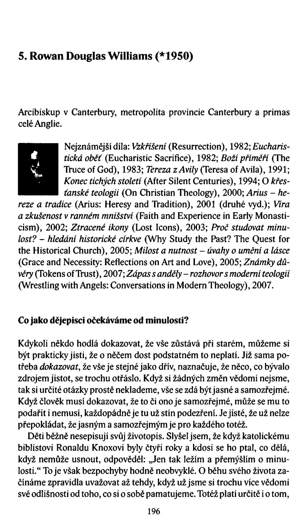 5. Rowan Douglas Williams (*1950) Arcibiskup v Canterbury, metropolita provincie Canterbury a primas celé Anglie.