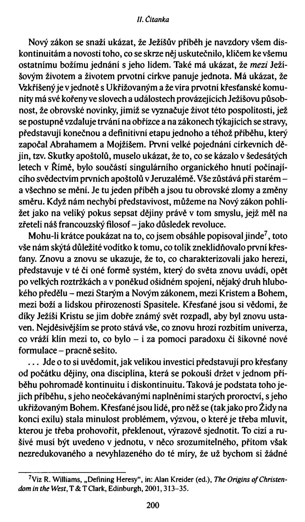 II. Čítanka Nový zákon se snaží ukázat, že Ježíšův příběh je navzdory všem diskontinuitám a novosti toho, co se skrze něj uskutečnilo, klíčem ke všemu ostatnímu božímu jednání s jeho lidem.