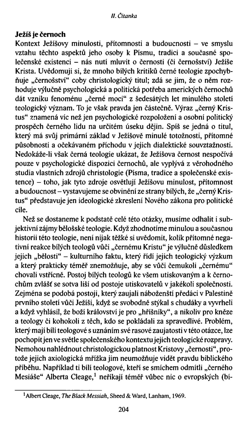 II. Čítanka Ježíš je černoch Kontext Ježíšovy minulosti, přítomnosti a budoucnosti - ve smyslu vztahu těchto aspektů jeho osoby k Písmu, tradici a současné společenské existenci - nás nutí mluvit o