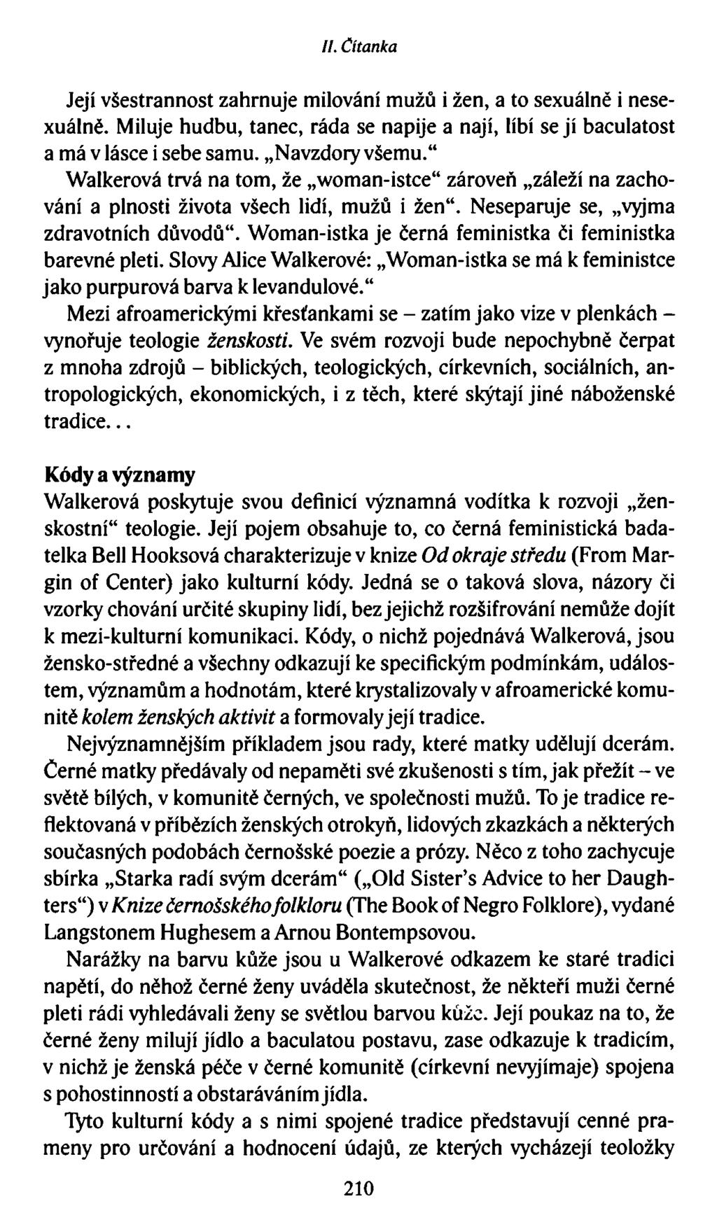 //. Čítanka Její všestrannost zahrnuje milování mužů i žen, a to sexuálně i nesexuálně. Miluje hudbu, tanec, ráda se napije a nají, líbí sejí baculatost a má v lásce i sebe samu. Navzdory všemu.