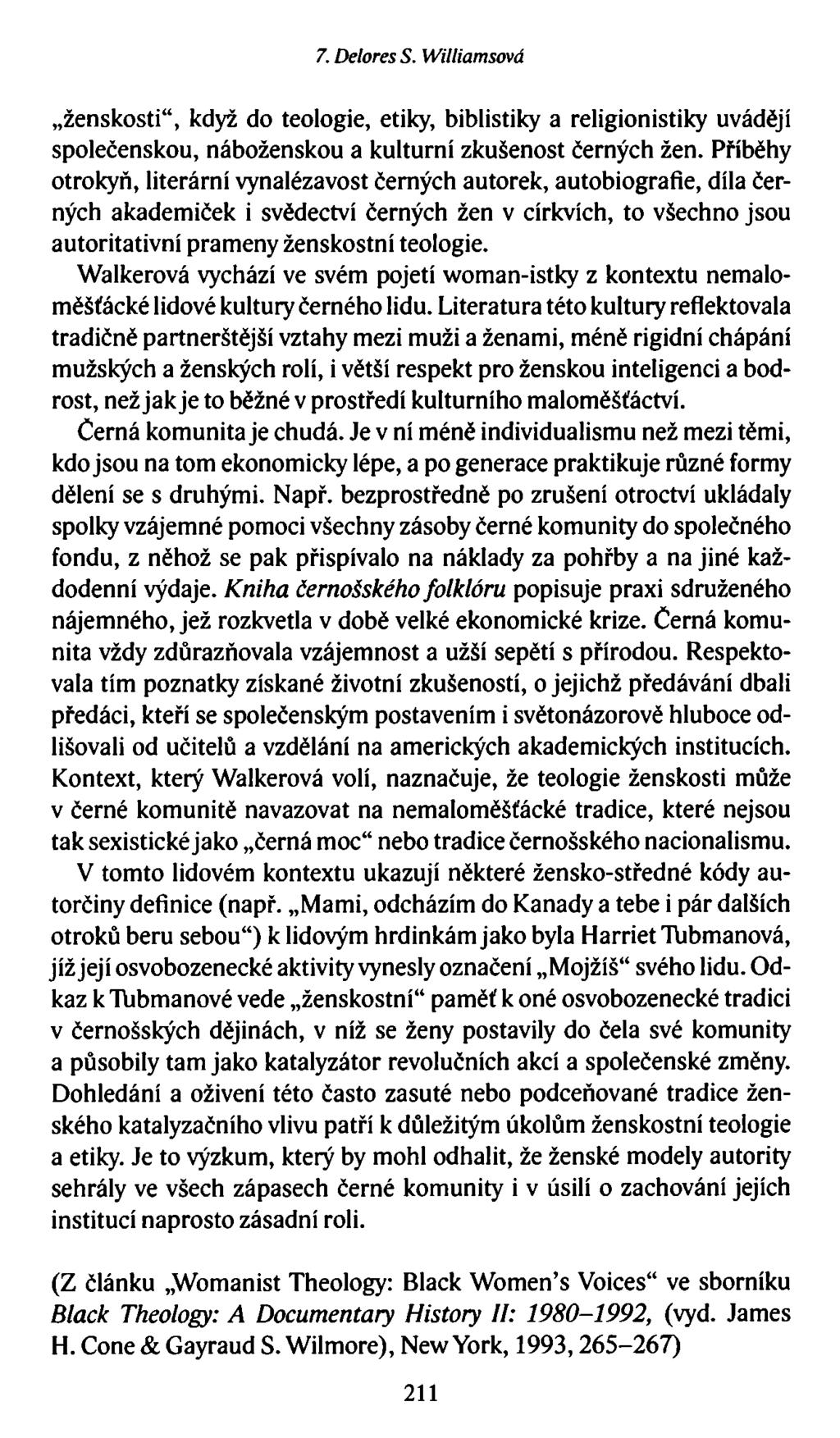 7. Delores S. Williamsová, ženskosti když do teologie, etiky, biblistiky a religionistiky uvádějí společenskou, náboženskou a kulturní zkušenost černých žen.
