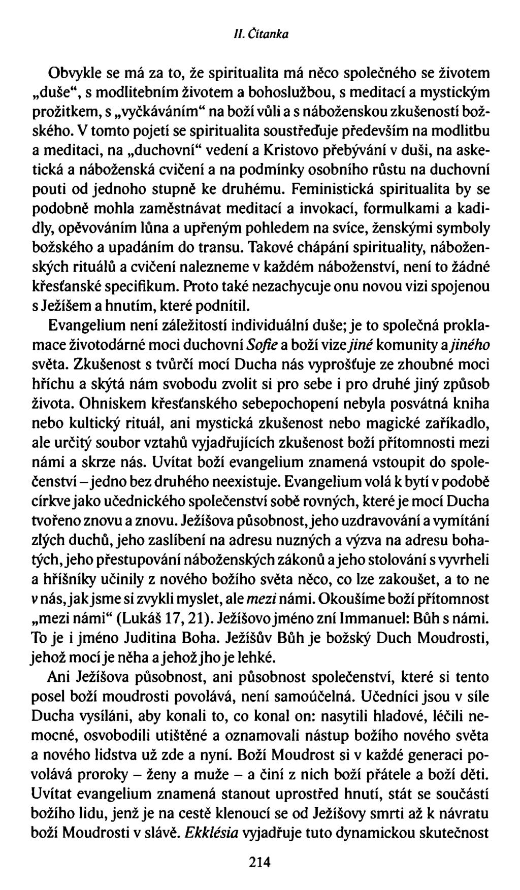 //. Čítanka Obvykle se má za to, že spiritualita má něco společného se životem, duše s modlitebním životem a bohoslužbou, s meditací a mystickým prožitkem, s vyčkáváním na boží vůli a s náboženskou