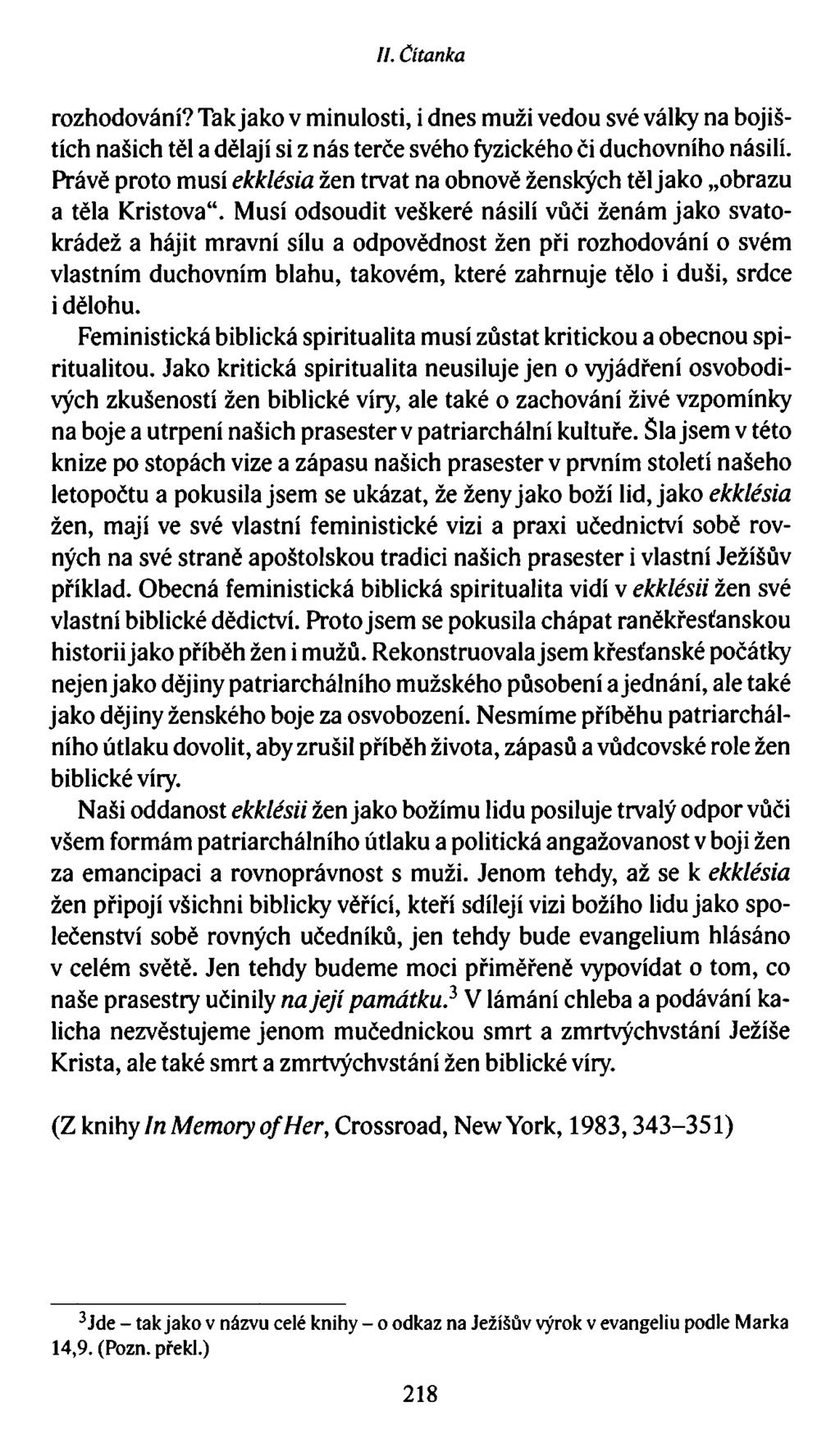 //. Čítanka rozhodování? Tak jako v minulosti, i dnes muži vedou své války na bojištích našich těl a dělají si z nás terče svého fyzického či duchovního násilí.
