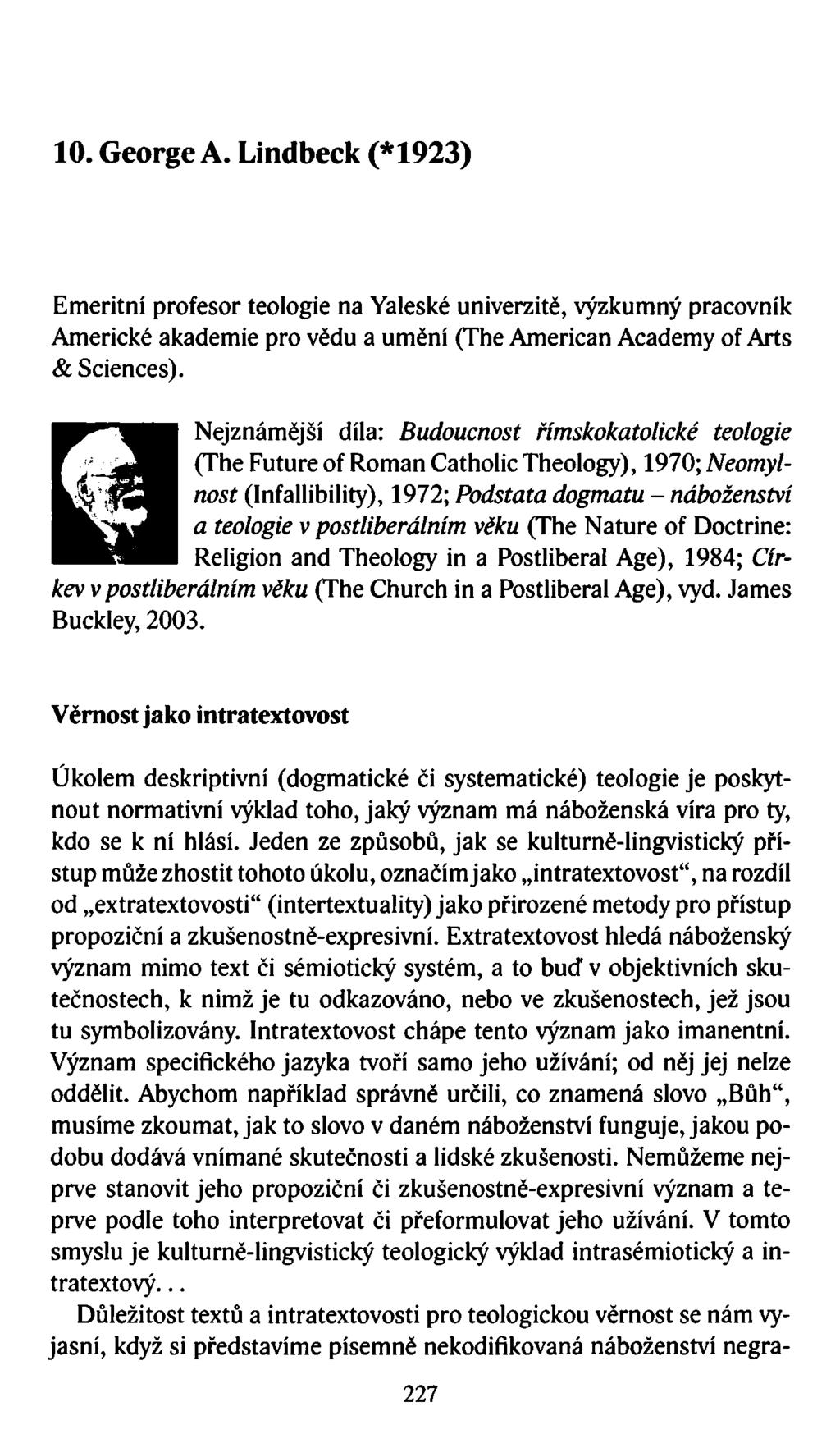 10. George A. Lindbeck (*1923) Emeritní profesor teologie na Yaleské univerzitě, výzkumný pracovník Americké akademie pro vědu a umění (The American Academy of Arts & Sciences).