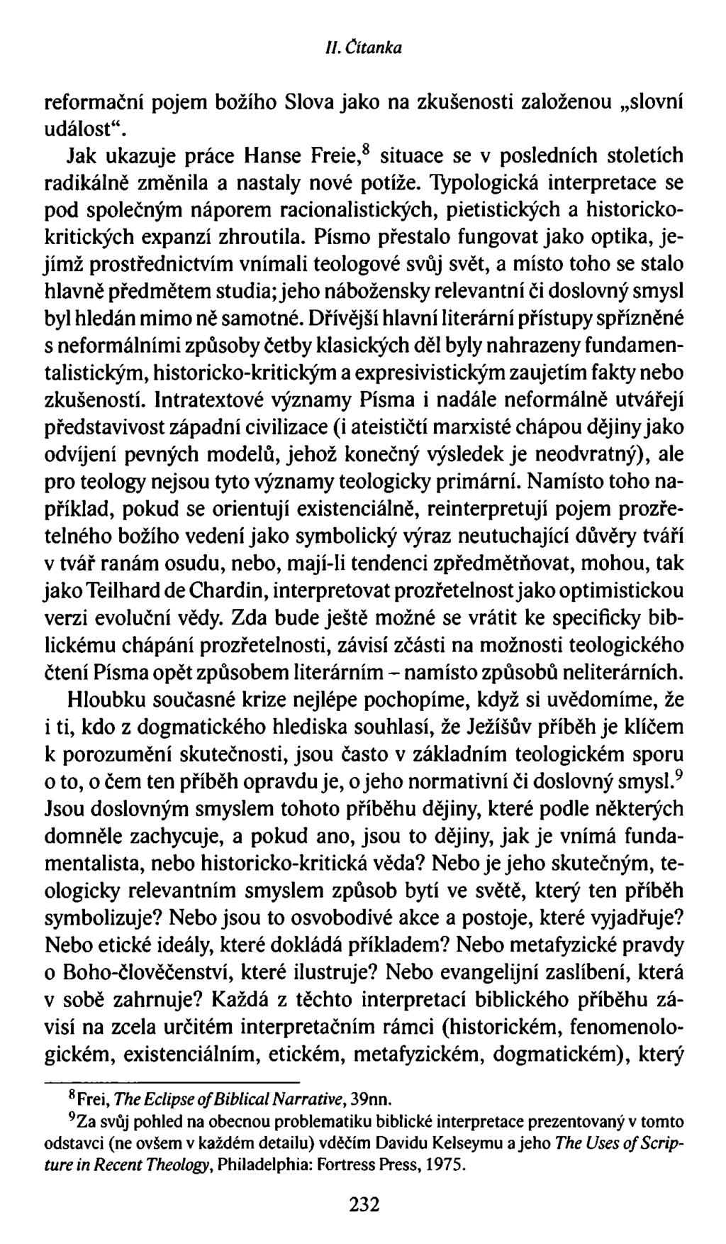 II. Čítanka reformační pojem božího Slova jako na zkušenosti založenou slovní událost. Jak ukazuje práce Hanse Freie,8 situace se v posledních stoletích radikálně změnila a nastaly nové potíže.