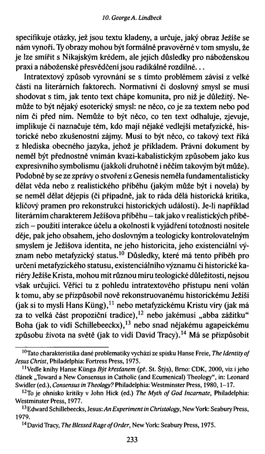 10. GeorgeA. Lindbeck specifikuje otázky, jež jsou textu kladeny, a určuje, jaký obraz Ježíše se nám vynoří.