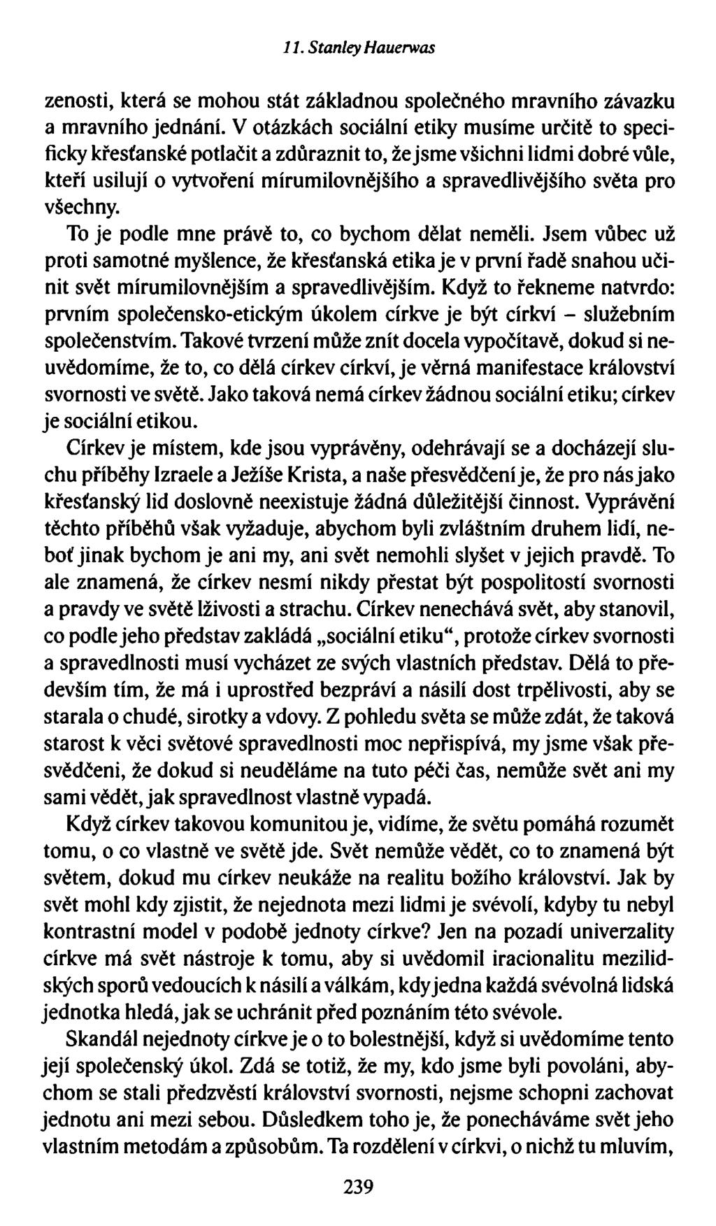 11. Stanley Hauerwas zenosti, která se mohou stát základnou společného mravního závazku a mravního jednání.