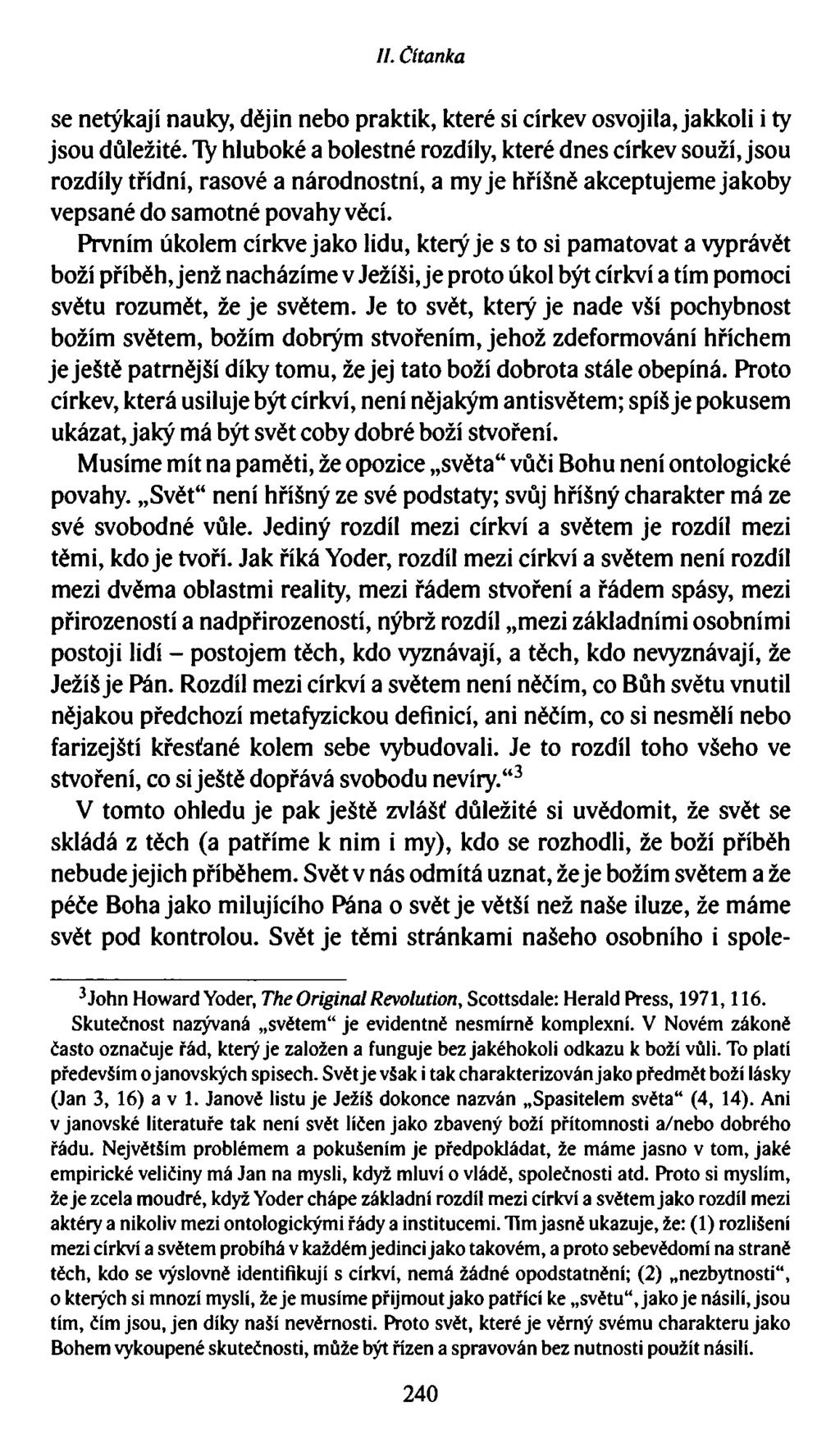 //. Čítanka se netýkají nauky, dějin nebo praktik, které si církev osvojila, jakkoli i ty jsou důležité.