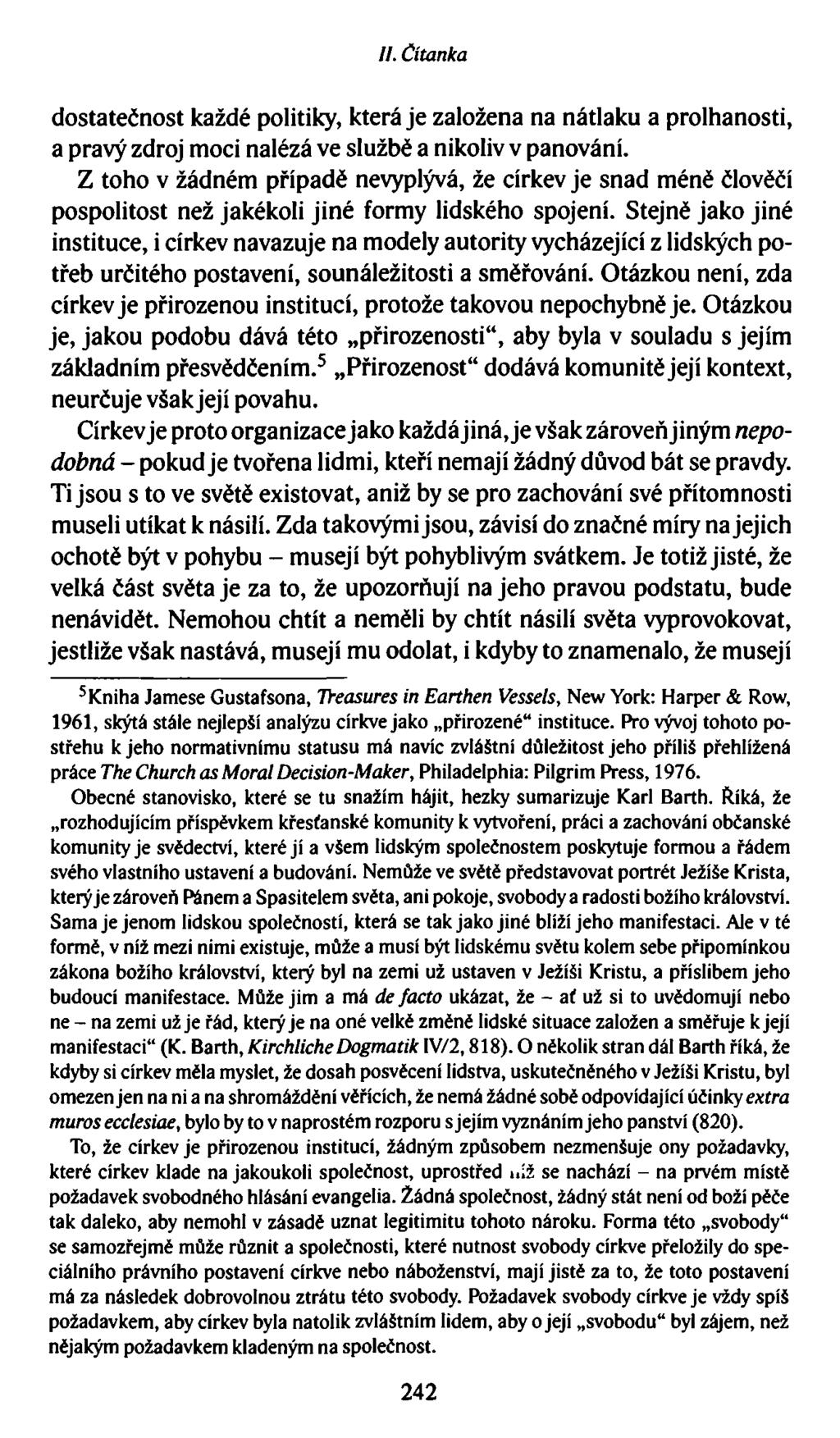 //. Čítanka dostatečnost každé politiky, která je založena na nátlaku a prolhanosti, a pravý zdroj moci nalézá ve službě a nikoliv v panování.