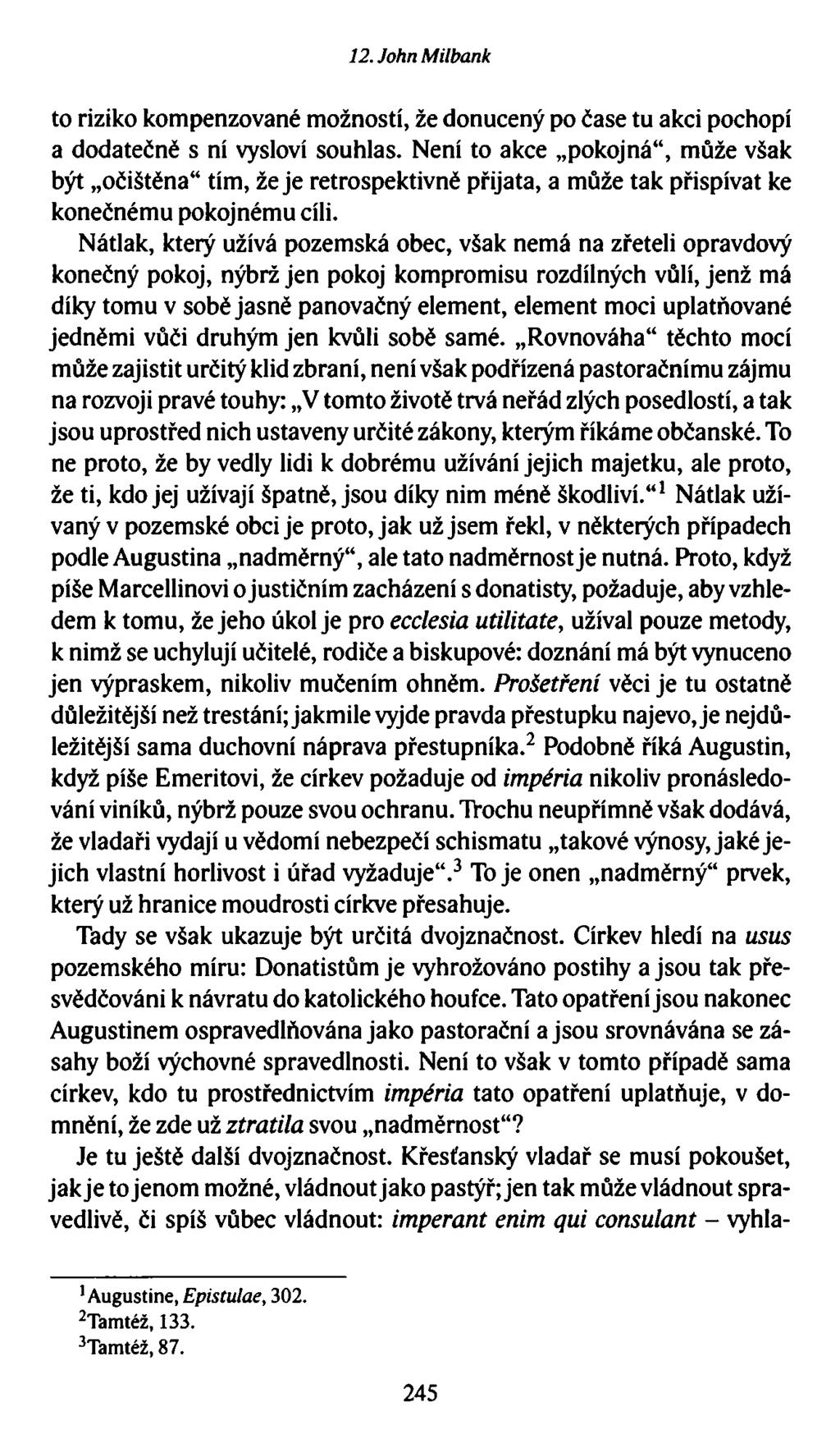 12. John Milbank to riziko kompenzované možností, že donucený po čase tu akci pochopí a dodatečně s ní vysloví souhlas.