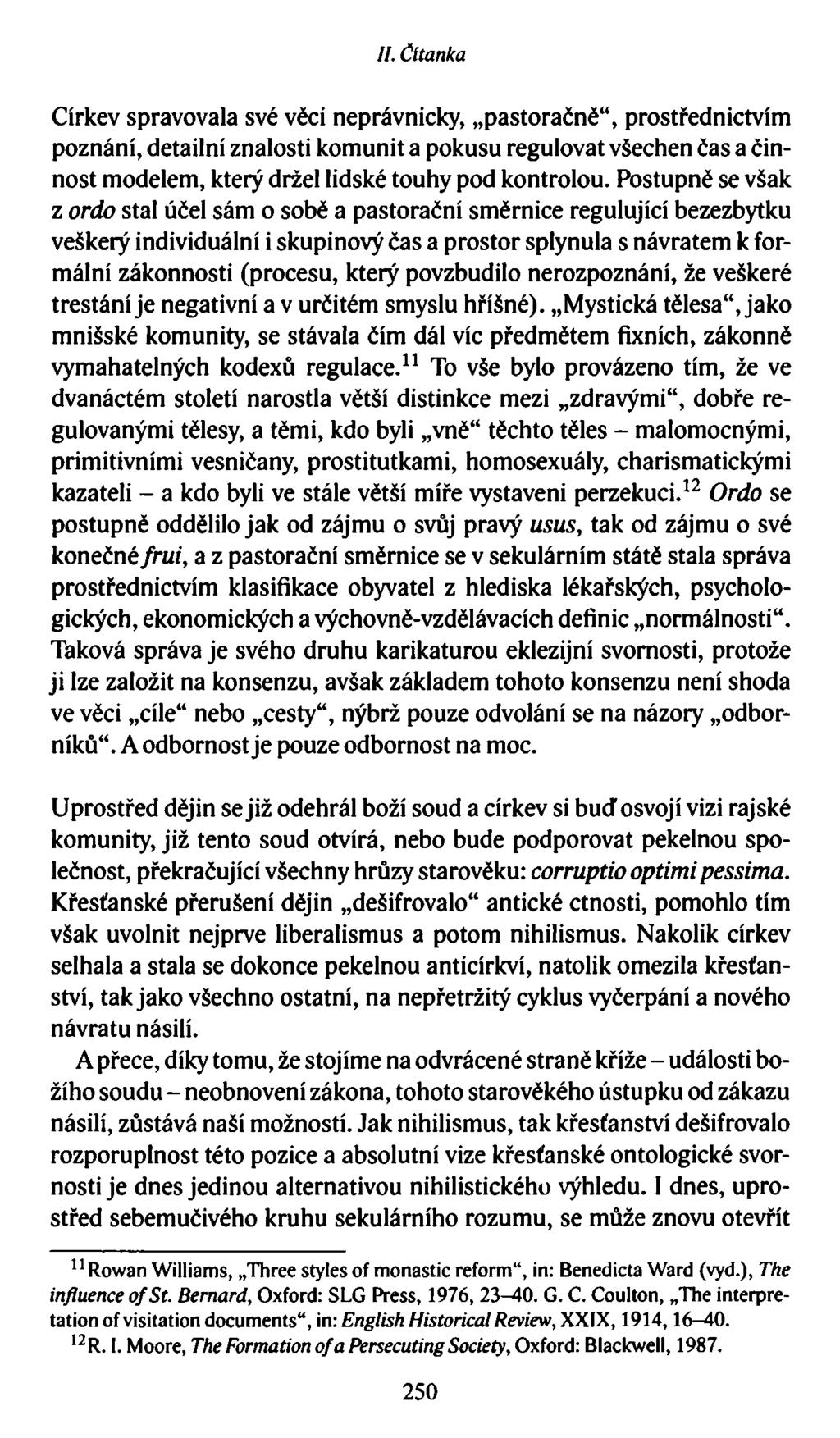 //. Čítanka Církev spravovala své věci neprávnicky,, pastoračně prostřednictvím poznání, detailní znalosti komunit a pokusu regulovat všechen čas a činnost modelem, který držel lidské touhy pod