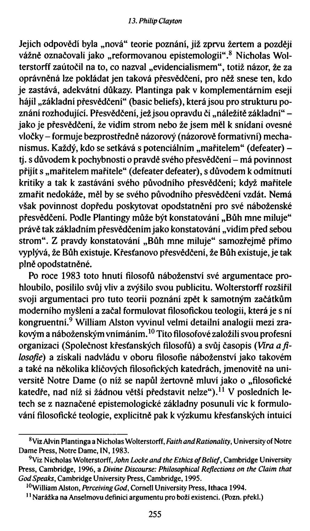 13. Philip Clayton Jejich odpovědí byla nová teorie poznání, již zprvu žertem a později vážně označovali jako reformovanou epistemologii.