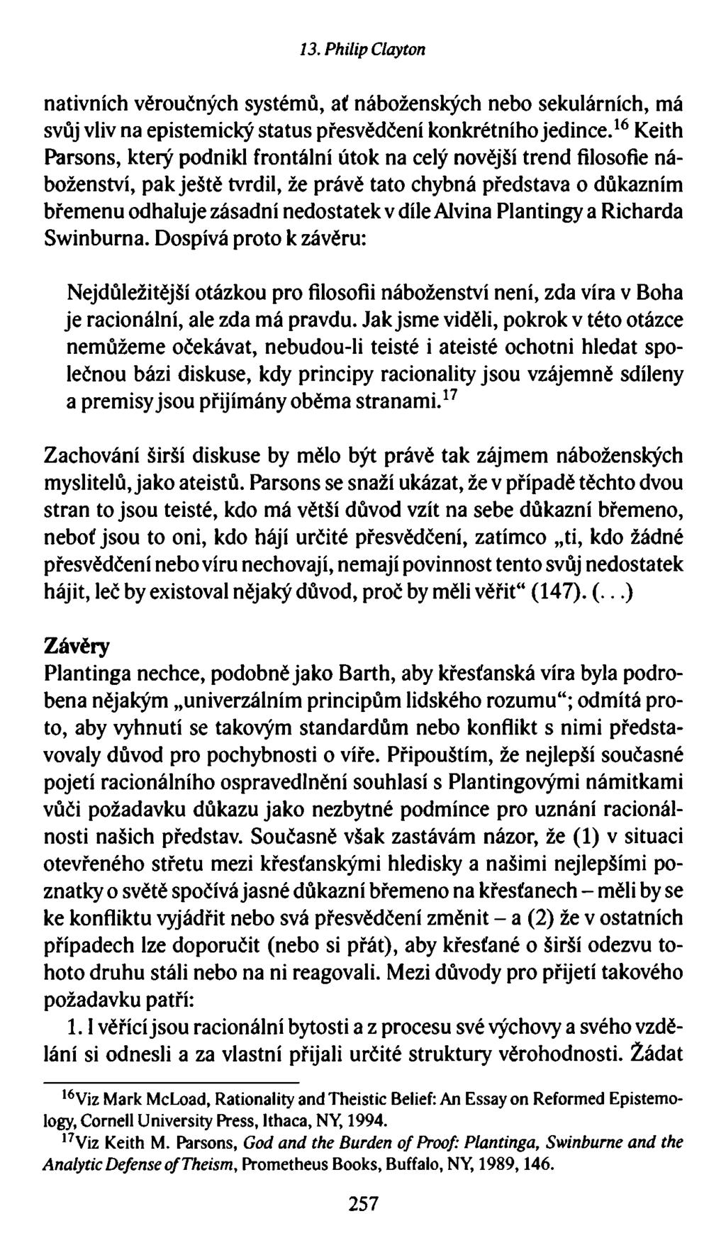 13. Philip Clayton nativních věroučných systém ů, ať náboženských nebo sekulárních, má svůj vliv na epistem ický status přesvědčení konkrétního jed in ce.