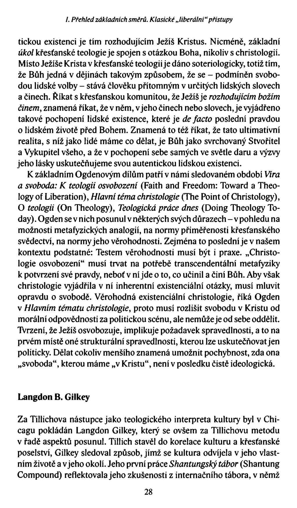 I. Přehled základních směrů. Klasické liberální přístupy tickou existenci je tím rozhodujícím Ježíš Kristus.