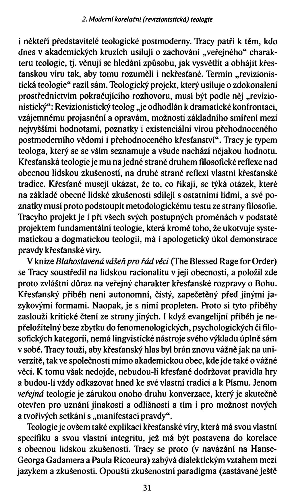 2. Moderní korelační (revizionistická) teologie i někteří představitelé teologické postmoderny.