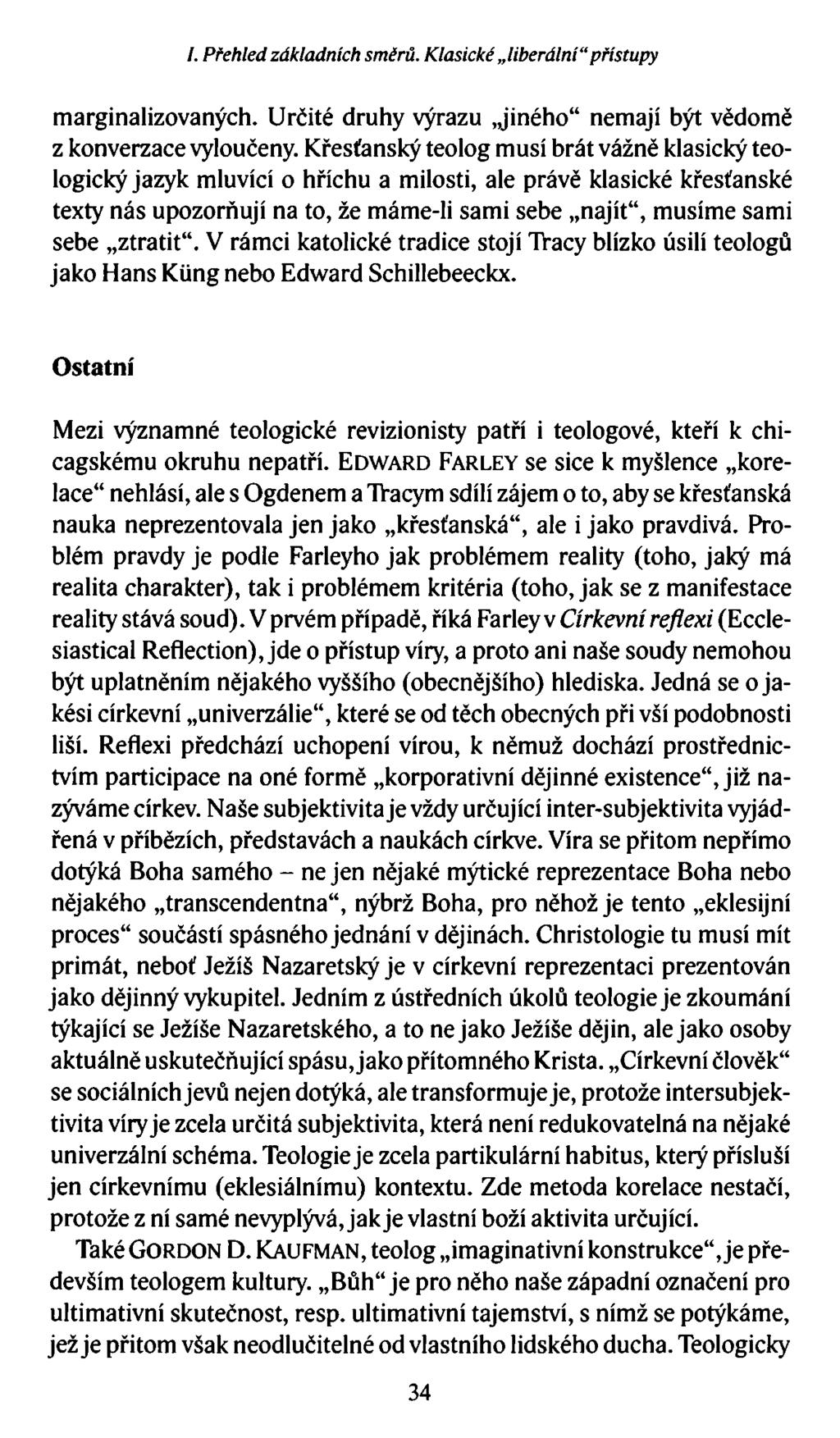 I. Přehled základních směrů. Klasické liberální přístupy marginalizovaných. Určité druhy výrazu jiného nemají být vědomě z konverzace vyloučeny.