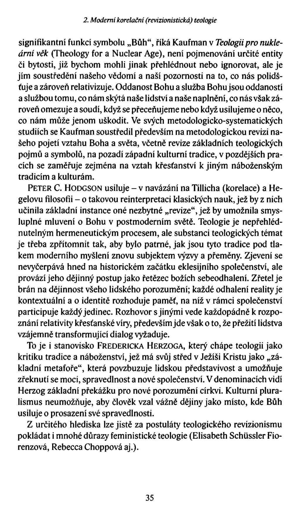 2. Moderní korelační (revizionistická) teologie signifikantní funkcí symbolu Bůh, říká Kaufman v Teologii pro nukleární věk (Theology for a Nuclear Age), není pojmenování určité entity či bytosti,