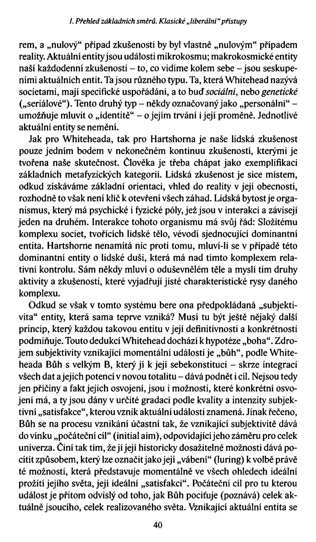 I. Přehled základních směrů. Klasické liberální přístupy rem, a nulový případ zkušenosti by byl vlastně nulovým případem reality.